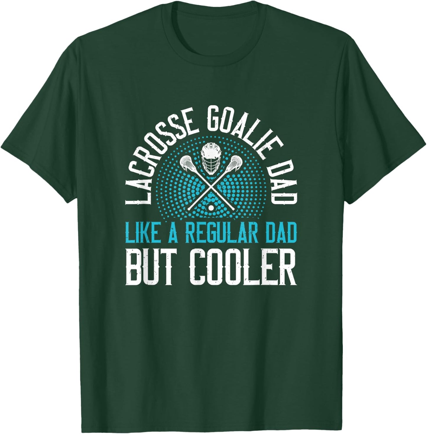 Lacrosse Goalie Dad T-Shirt - T-Shirt | Forest
