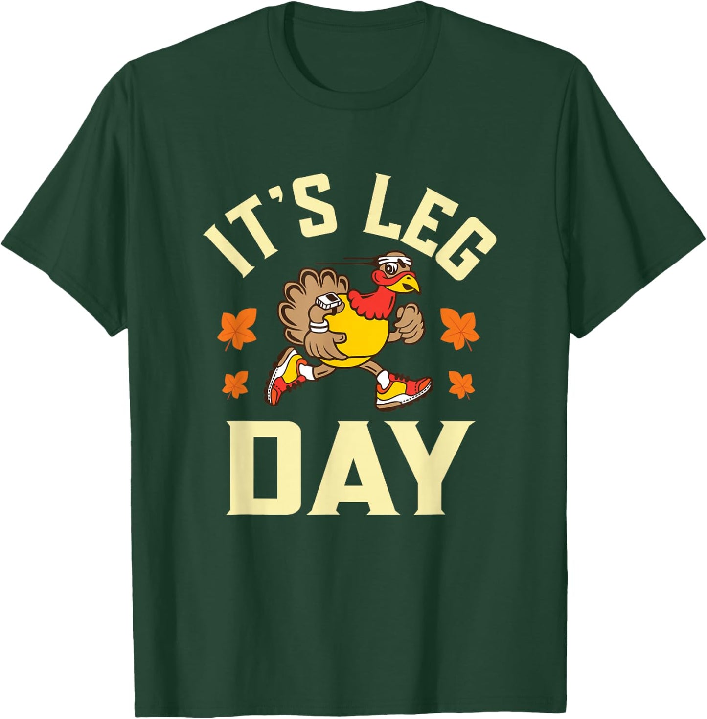 It's Leg Day Funny running Workout Turkey Thanksgiving T-Shirt - T-Shirt | Forest