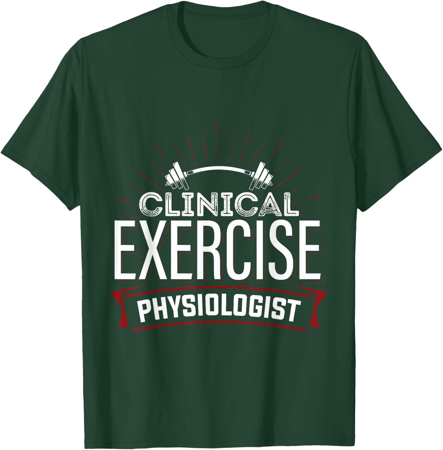 Clinical Exercise Physiologist Physiology Medical Apparel T-Shirt - T-Shirt | Forest
