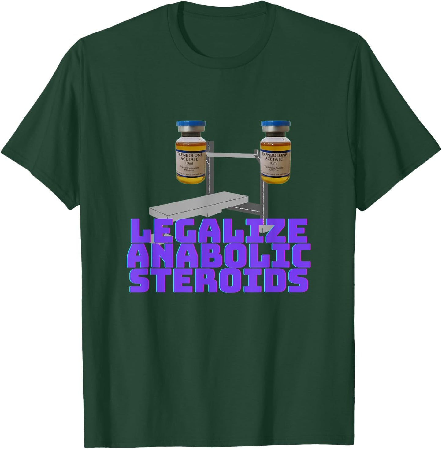 Legalize anabolic steroids | Gym steroids T-Shirt - T-Shirt | Forest