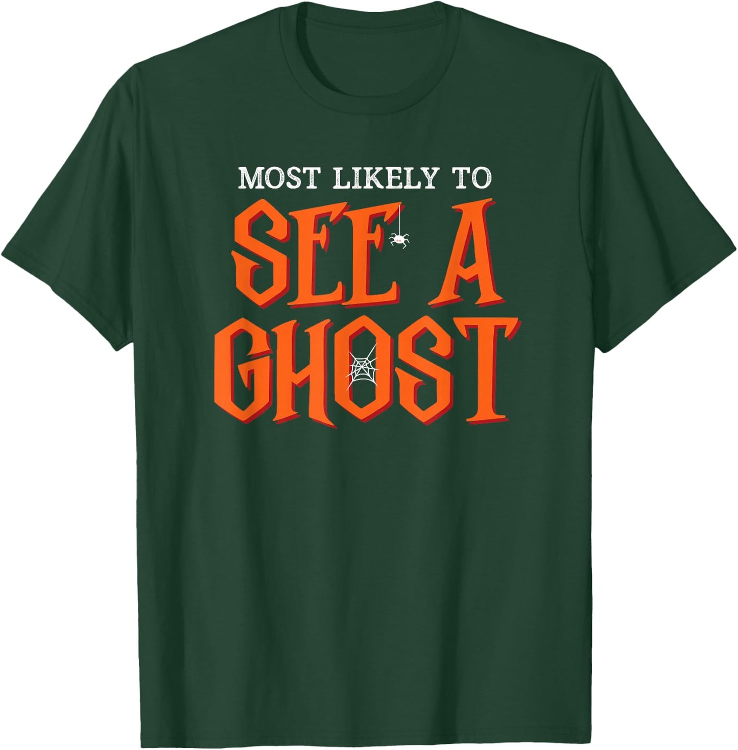 Most Likely To See a Ghost Funny Halloween T-Shirt - T-Shirt | Forest