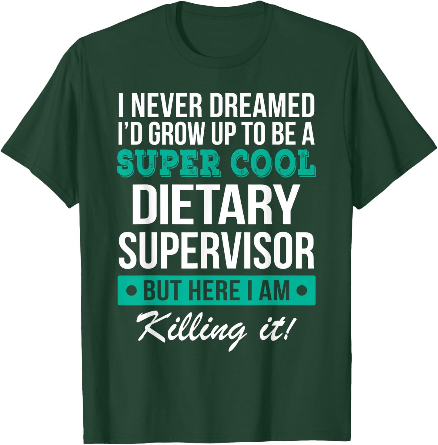 Dietary Supervisor Appreciation Gifts Funny Service Worker T-Shirt - T-Shirt | Forest