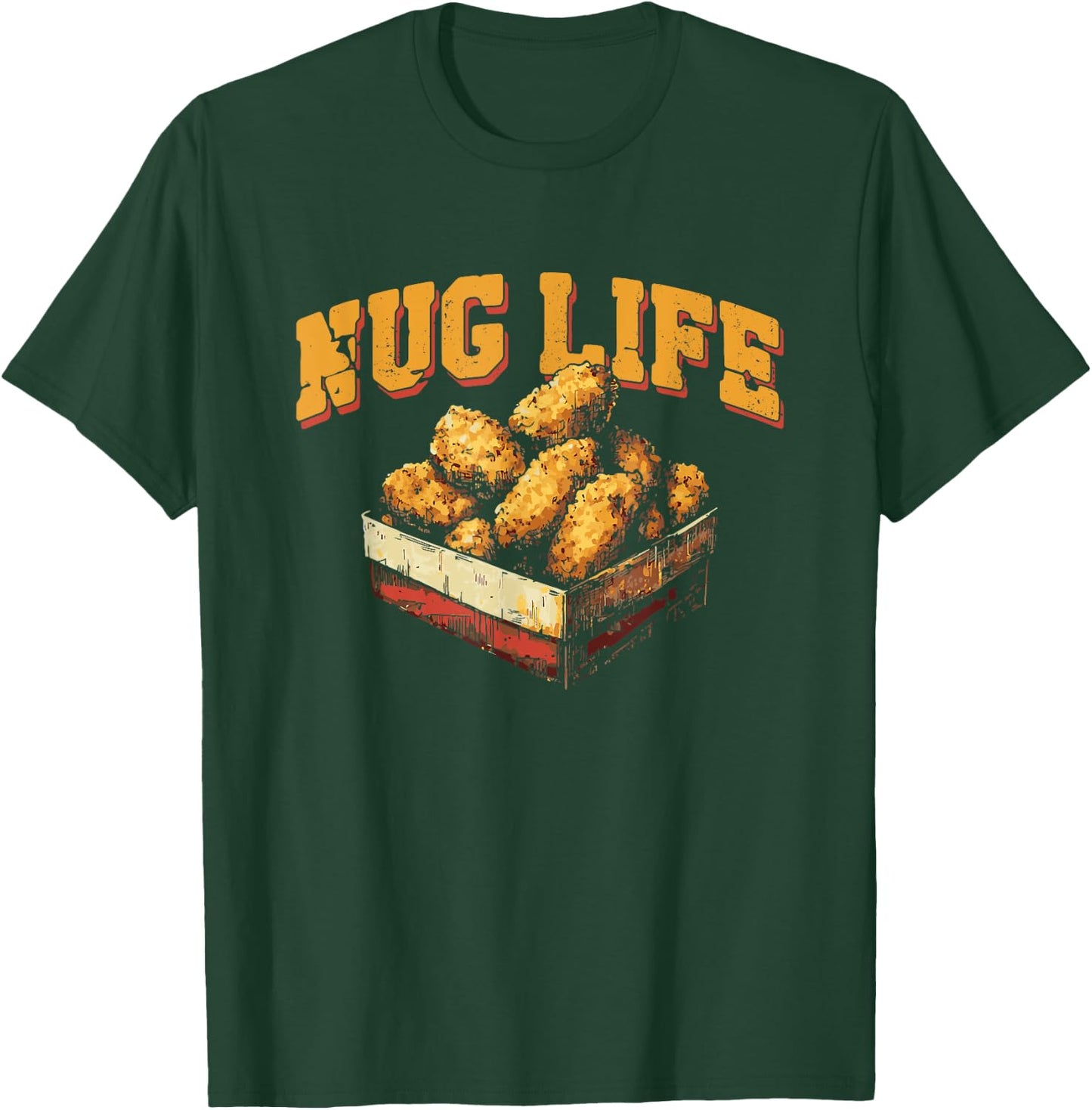 Nug Life - Funny Chicken Nuggets Lover Pun T-Shirt - T-Shirt | Forest