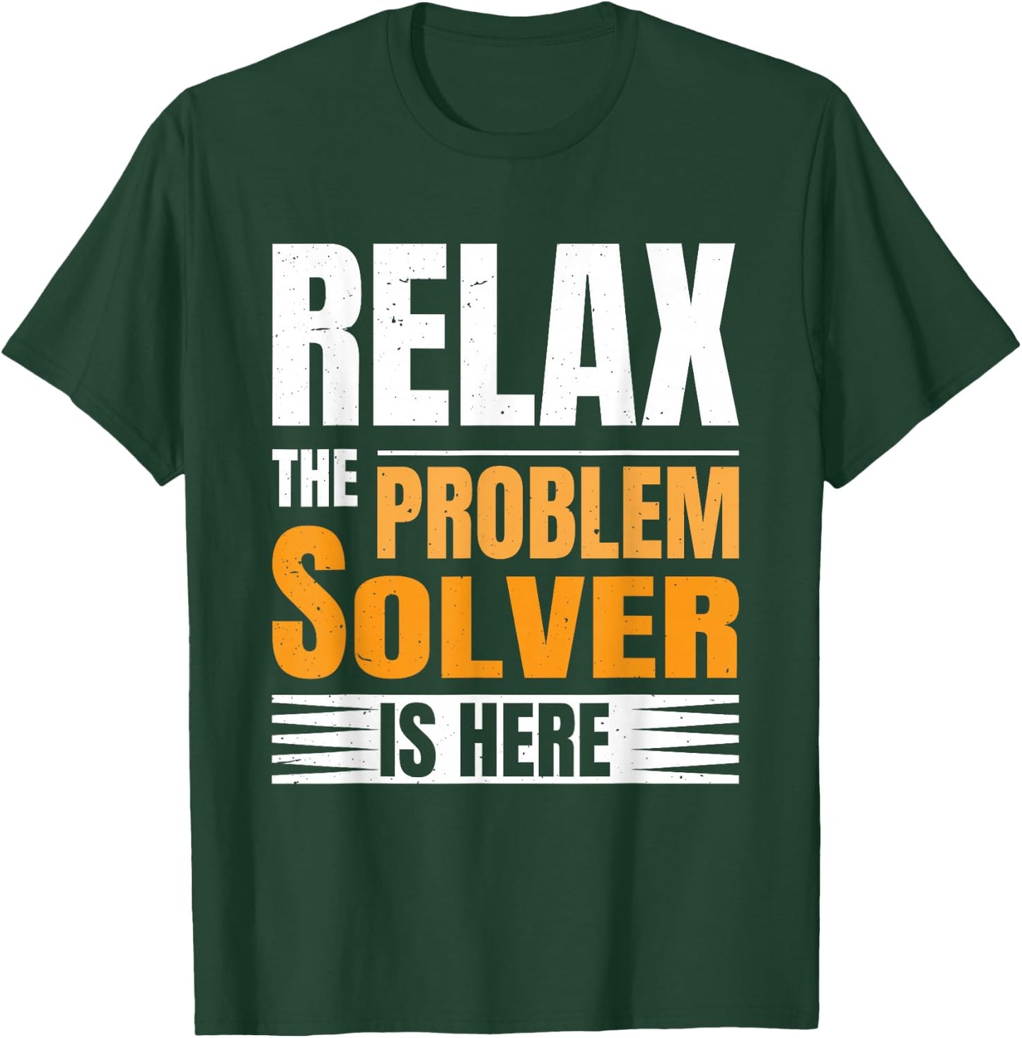 Relax The Problem Solver Is Here T-Shirt - T-Shirt | Forest