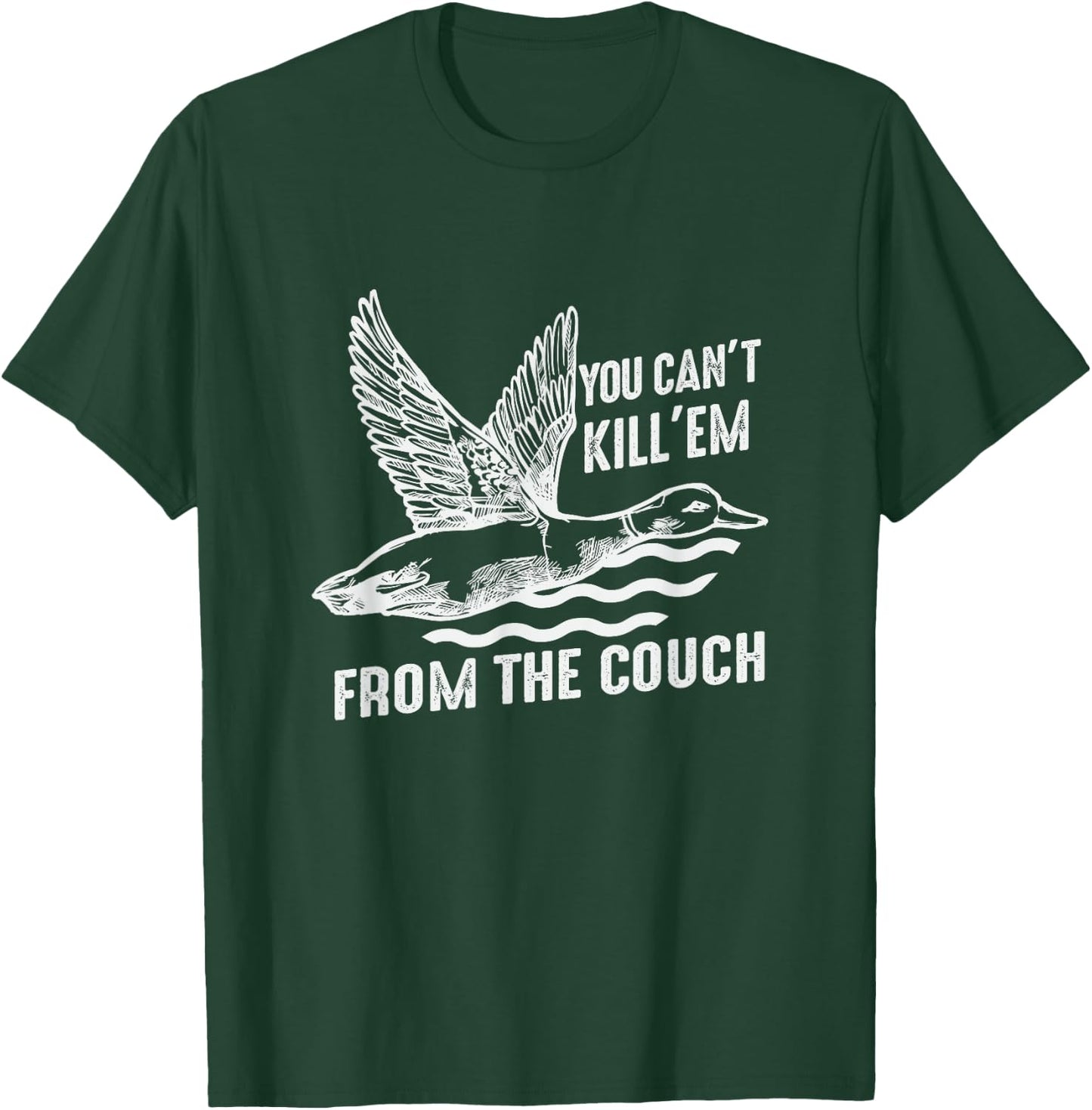 Funny You Can't Kill Em From The Couch Hunting T-Shirt - T-Shirt | Forest