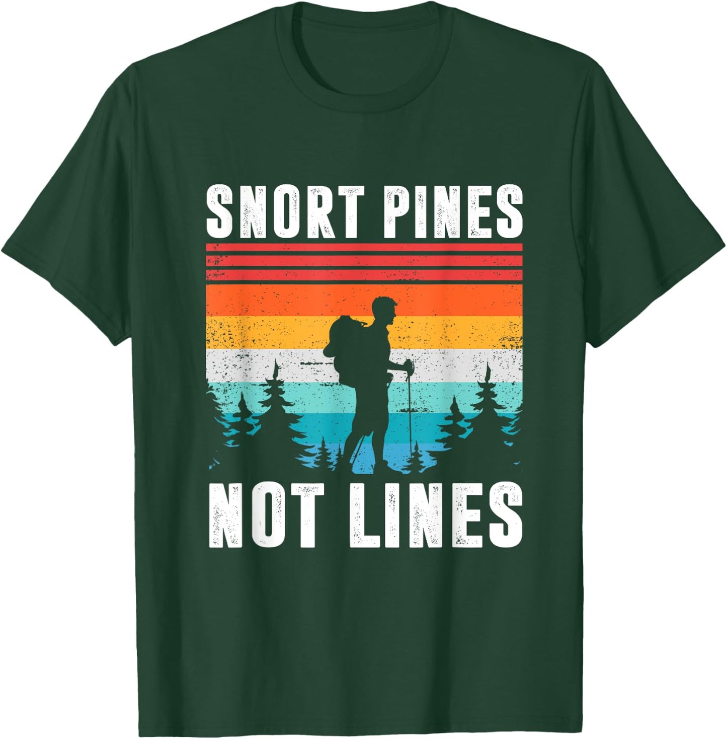 Snort Pines Not Lines Funny Scouting Camping T-Shirt - T-Shirt | Forest