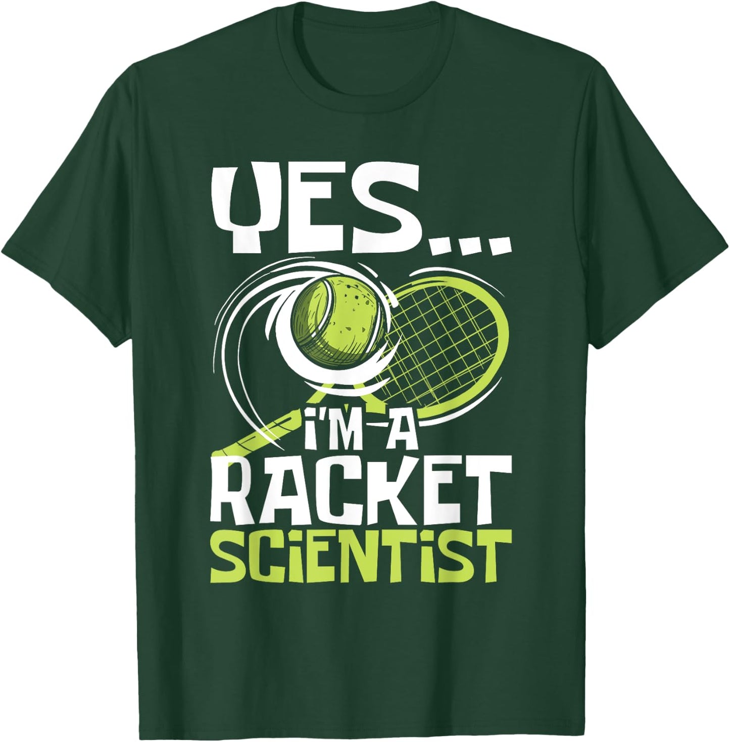 I'm A Racket Scientist - Tennis Player Sports Tournament T-Shirt - T-Shirt | Forest