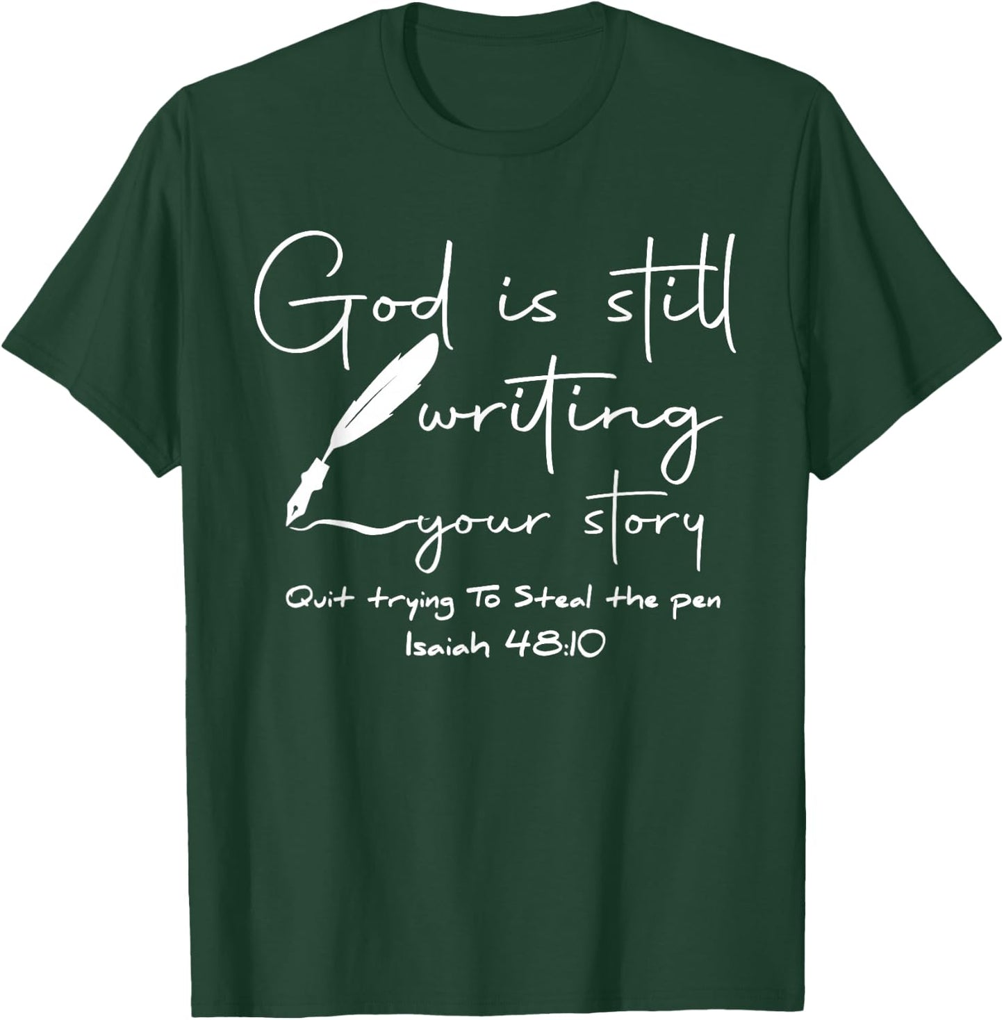 God Is Still Writing Your Story Quit Trying To Steal The Pen T-Shirt - T-Shirt | Forest