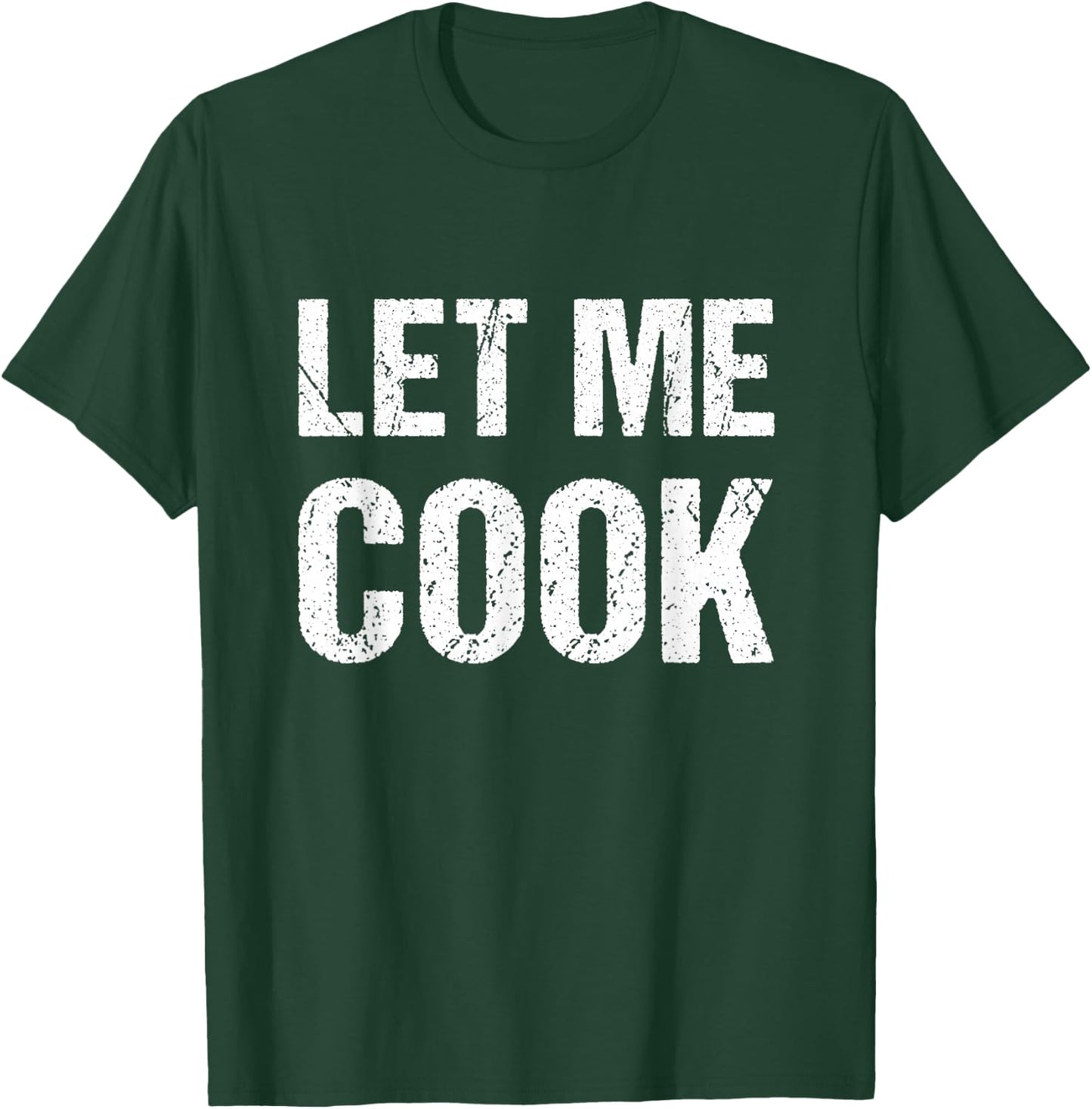 Let me cook T-Shirt - T-Shirt | Forest