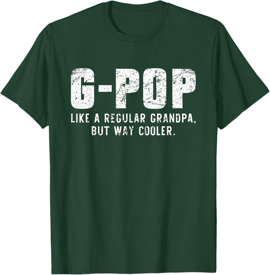 G-Pop Like A Grandpa But Way Cooler Only Much GPop T-Shirt - T-Shirt | Forest