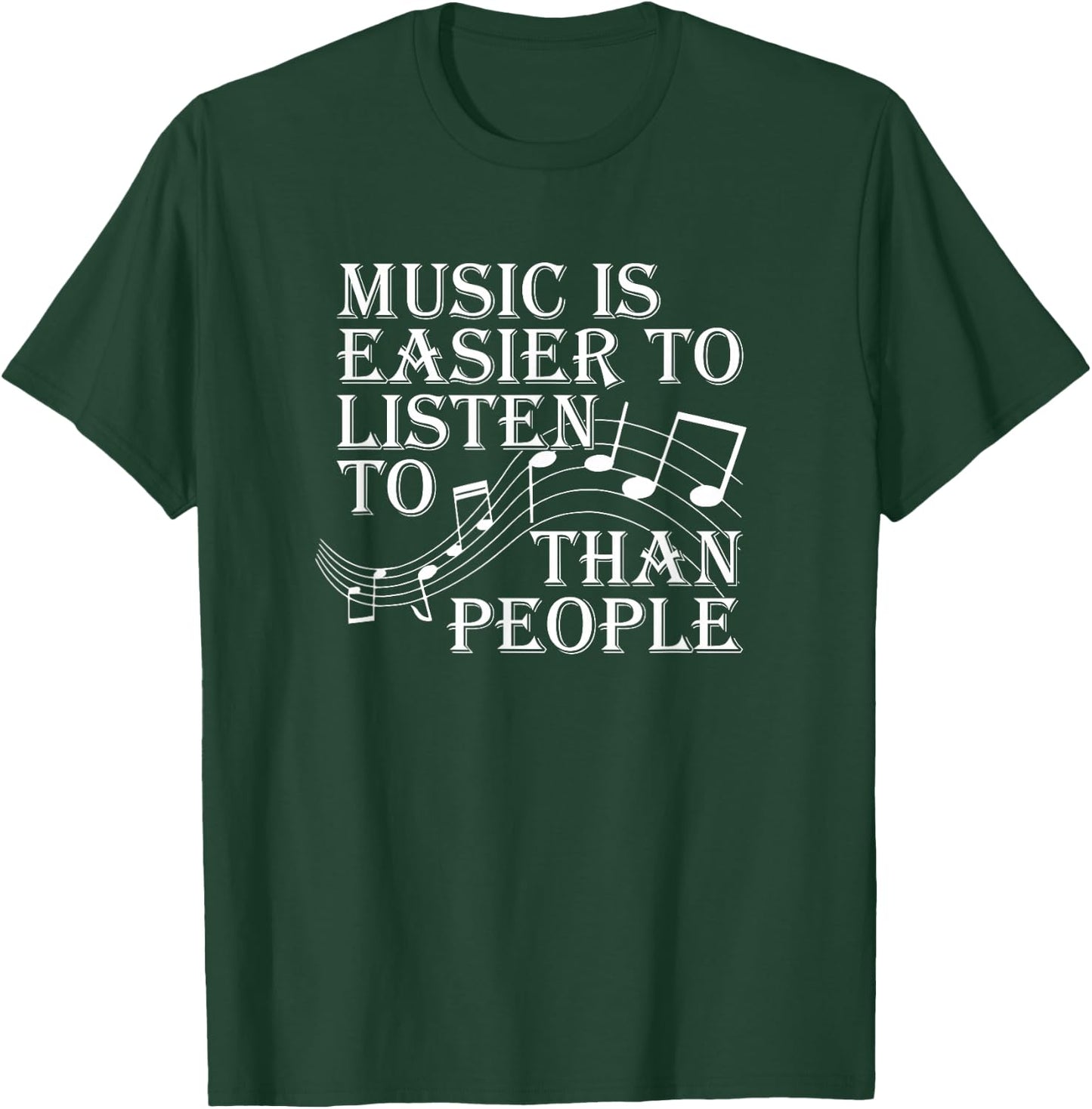 Music Is Easier To Listen To Than People Introvert Loner T-Shirt - T-Shirt | Forest