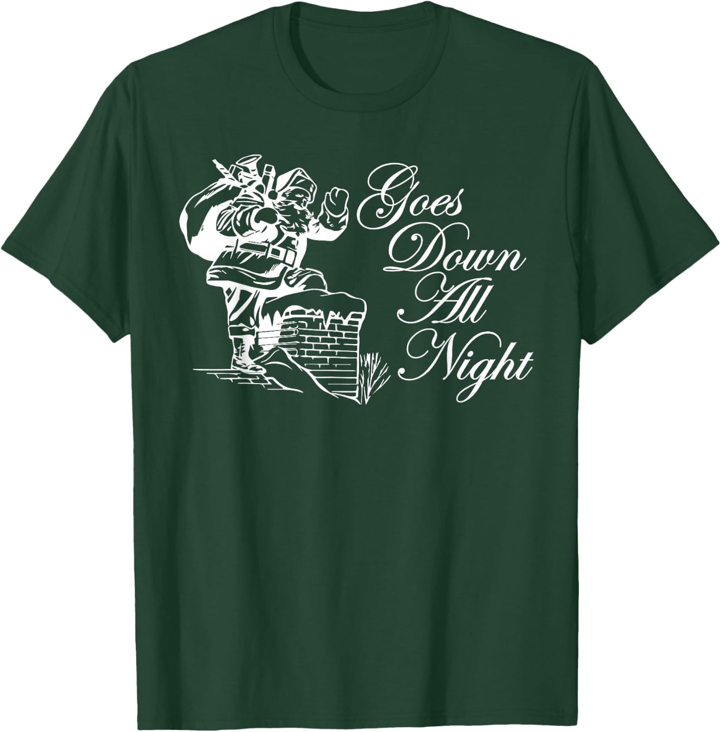 Santa Goes Down All Night Chimney Funny Adult Novelty Gym T-Shirt - T-Shirt | Forest
