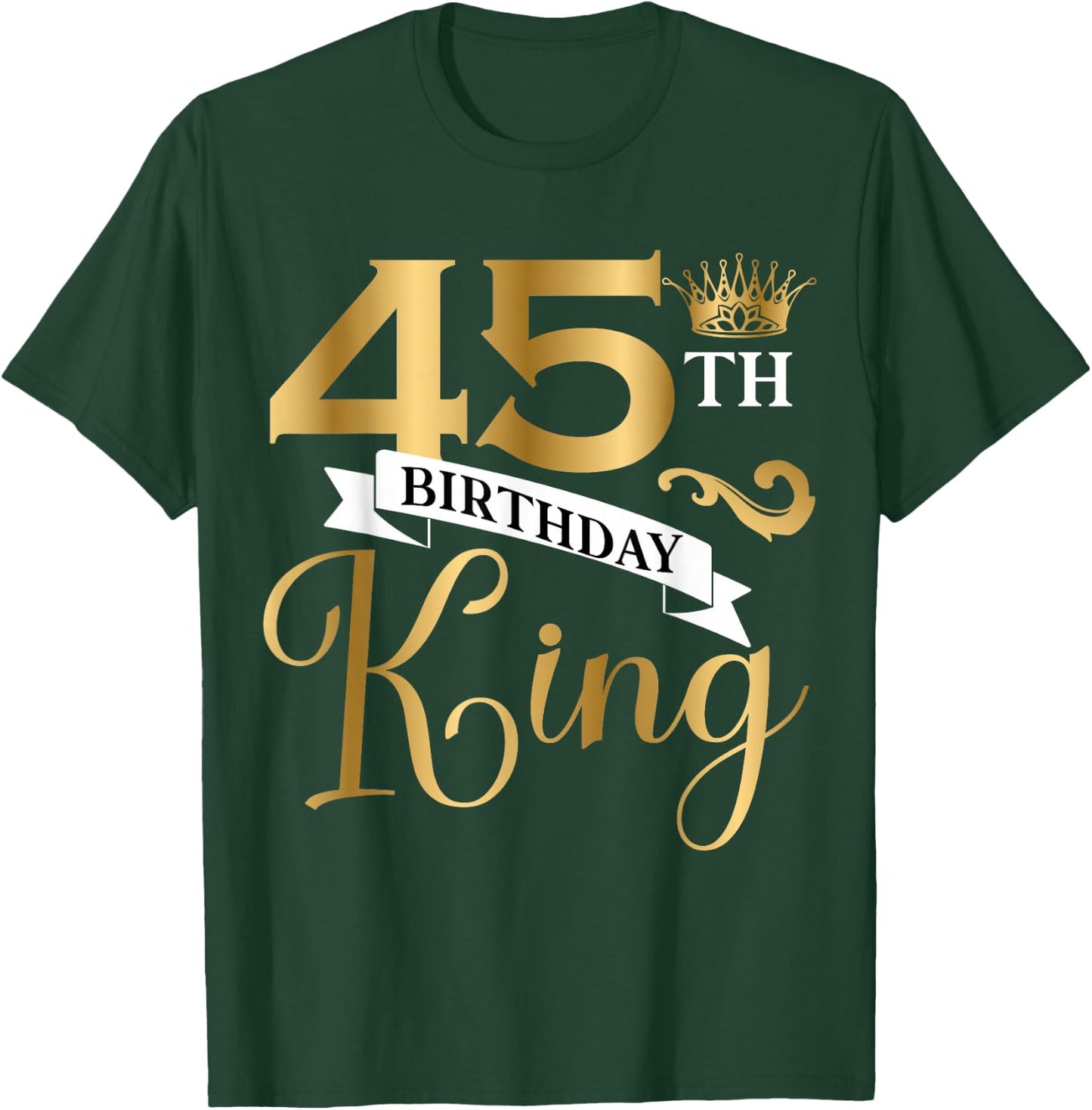45 Year Old Birthday King Husband 45th B-Day Family Matching T-Shirt - T-Shirt | Forest
