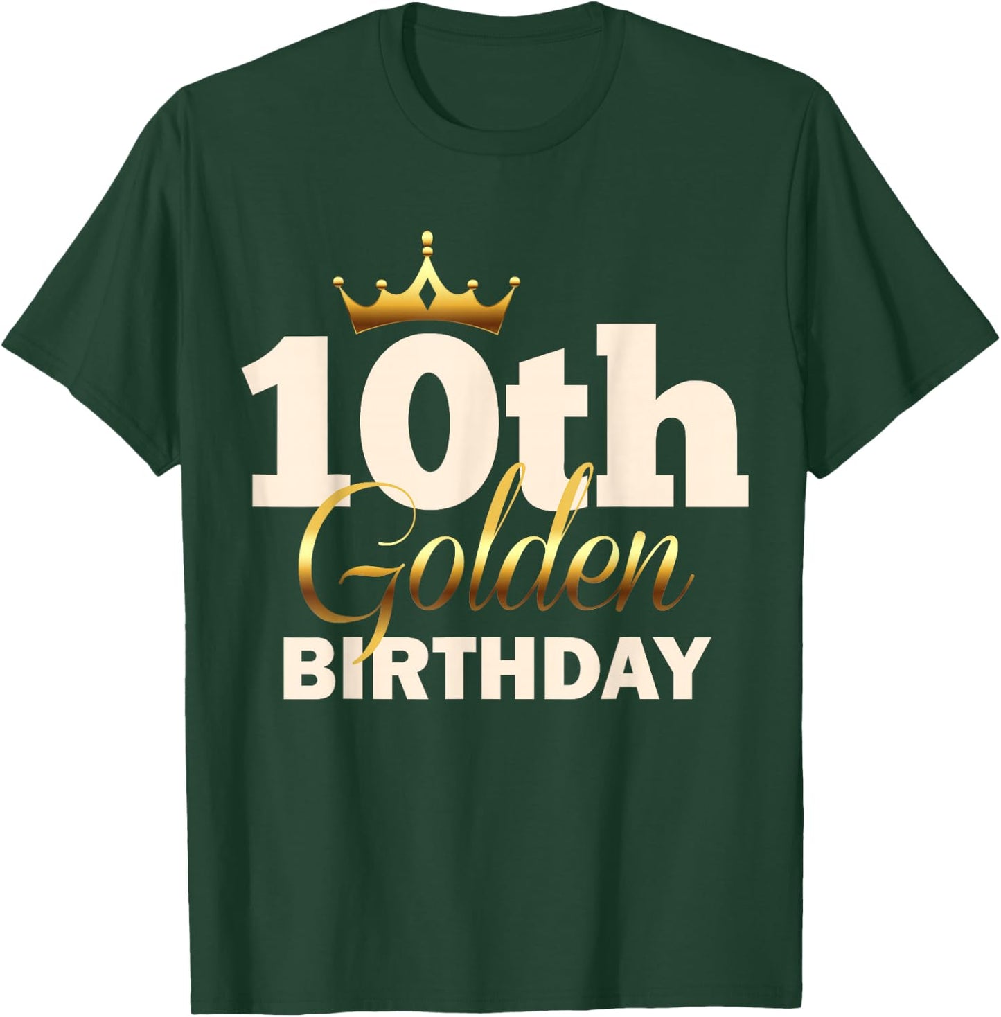 10th Golden Birthday Age Crown 10 Year Old Funny B-Day T-Shirt - T-Shirt | Forest