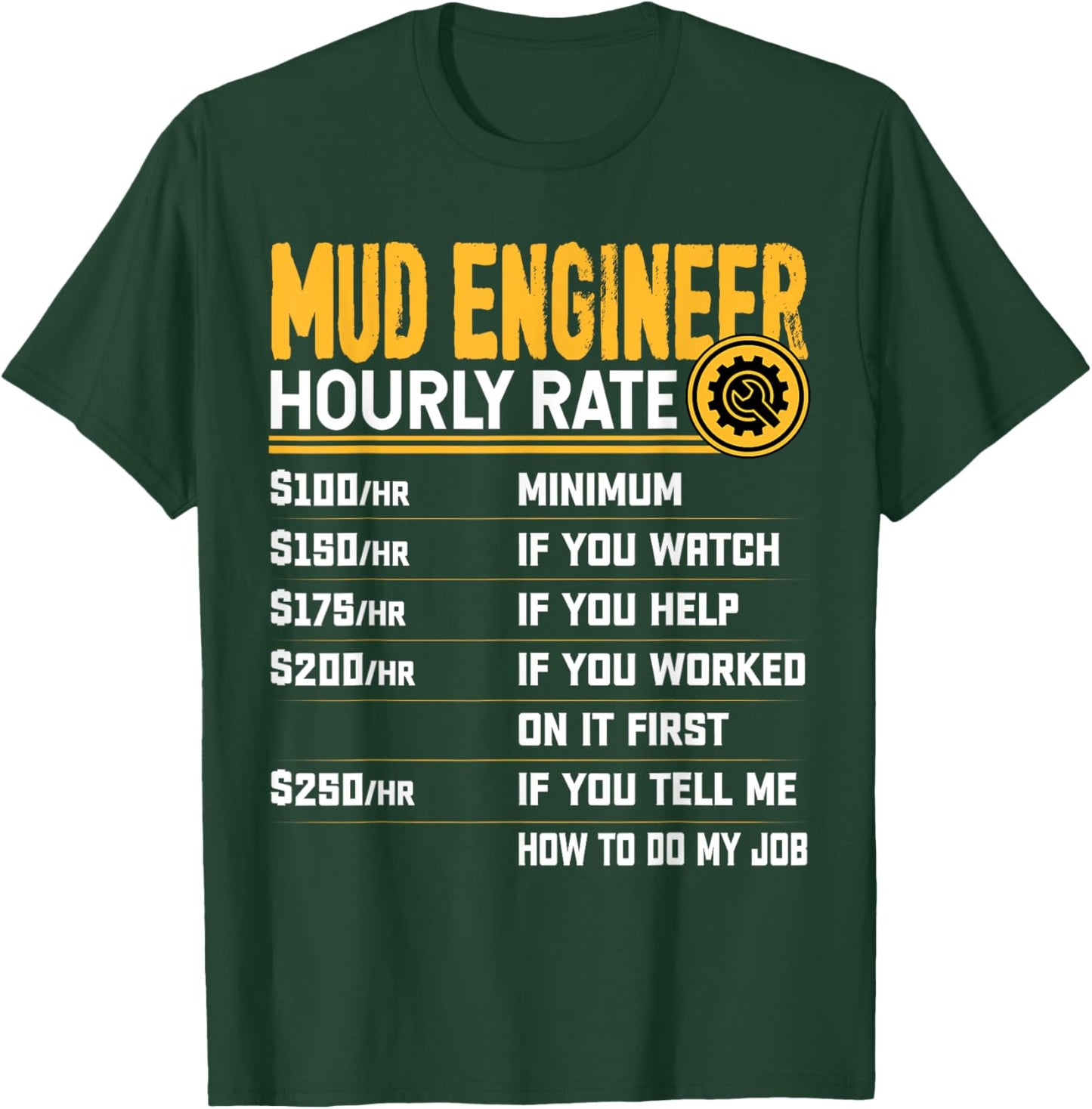 Mud Engineer Hourly Rate - Funny Mud Engineering Engineer T-Shirt - T-Shirt | Forest