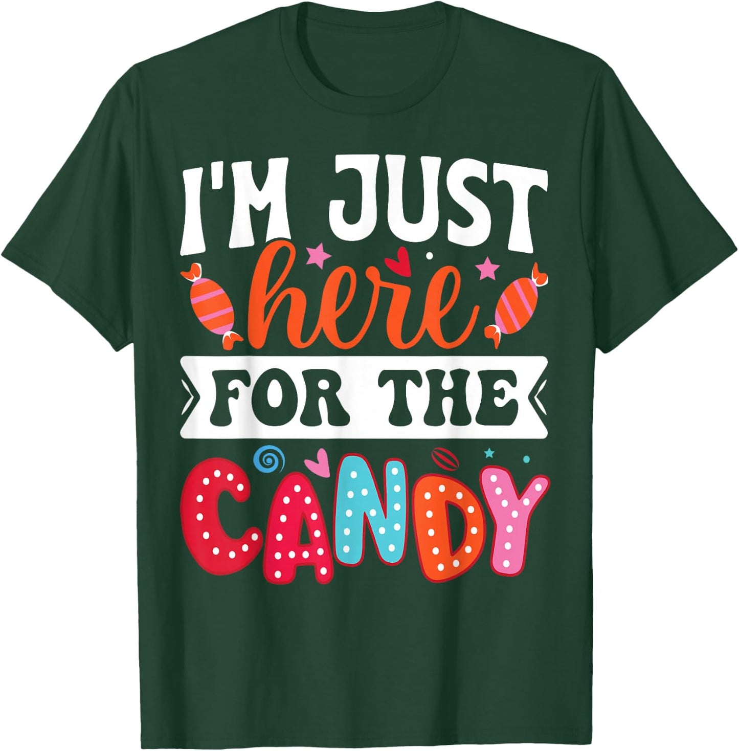 I'm Just Here For The Candy Funny Christmas Halloween Candy T-Shirt - T-Shirt | Forest