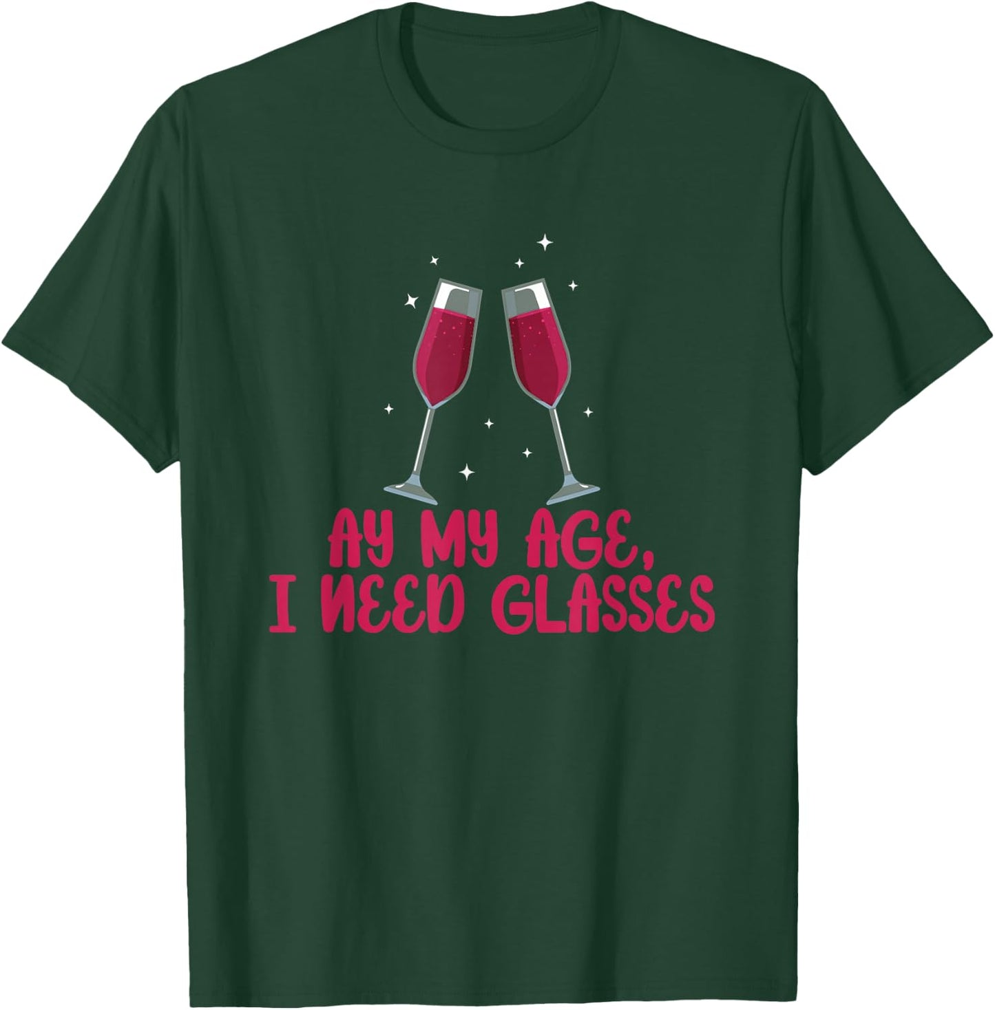 My Age I Need Glasses I Funny Wine Alcohol White Wine T-Shirt - T-Shirt | Forest