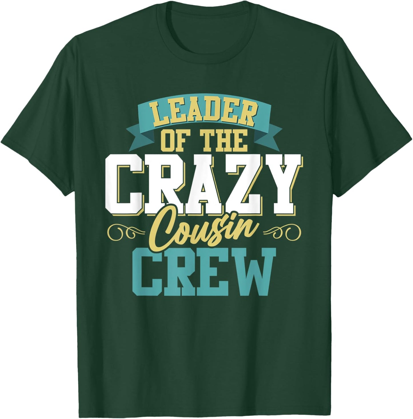 Matching Family Reunion Leader Of The Crazy Cousin Crew T-Shirt - T-Shirt | Forest