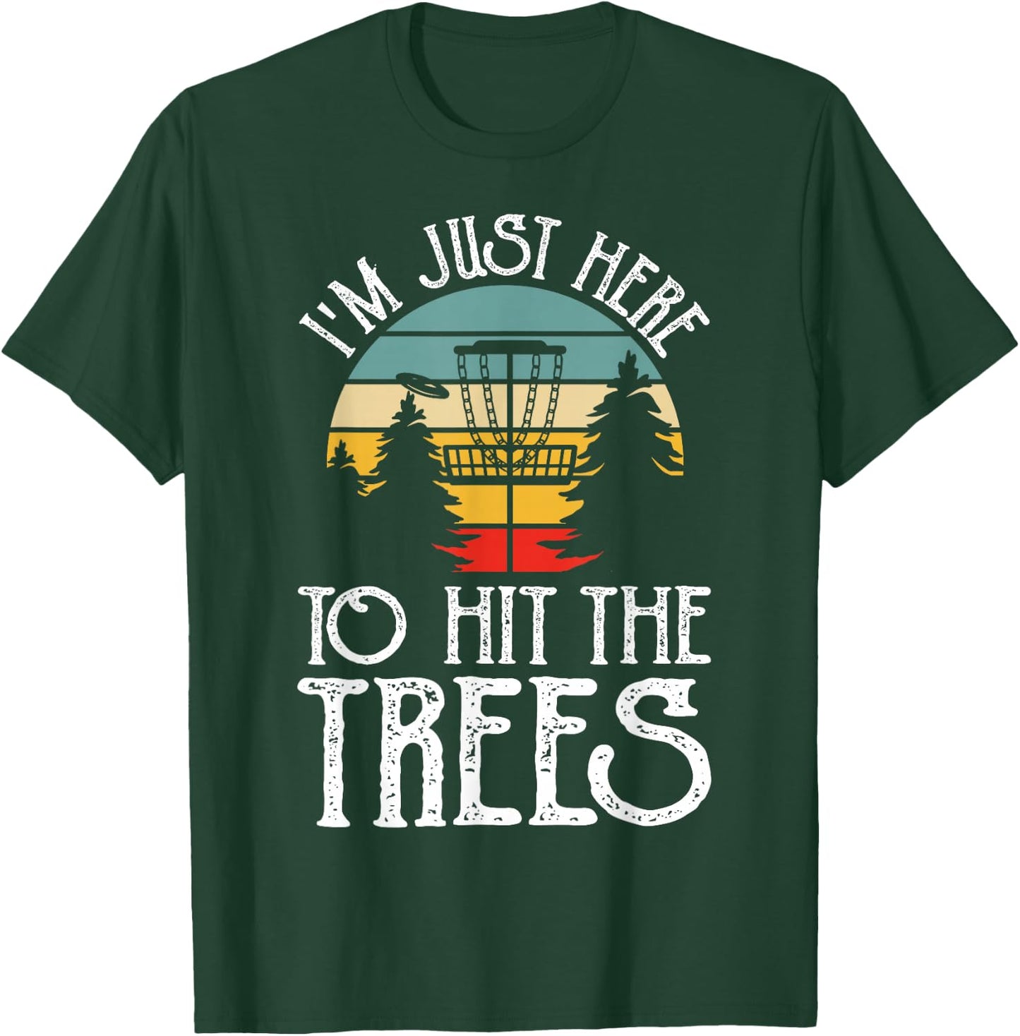 Im Just Here To Hit The Trees T-Shirt - T-Shirt | Forest