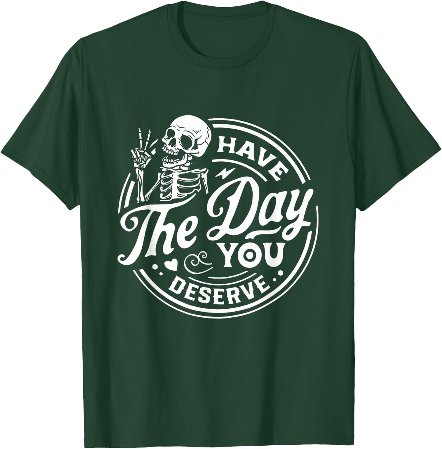 Have The Day You Deserve Peace Sign Skeleton Motivational T-Shirt - T-Shirt | Forest