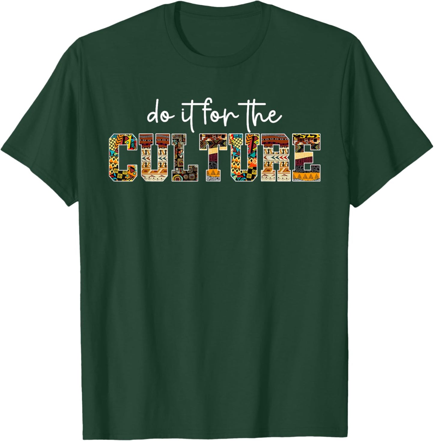 Do It for Black Culture Black History Month African Pride T-Shirt - T-Shirt | Forest