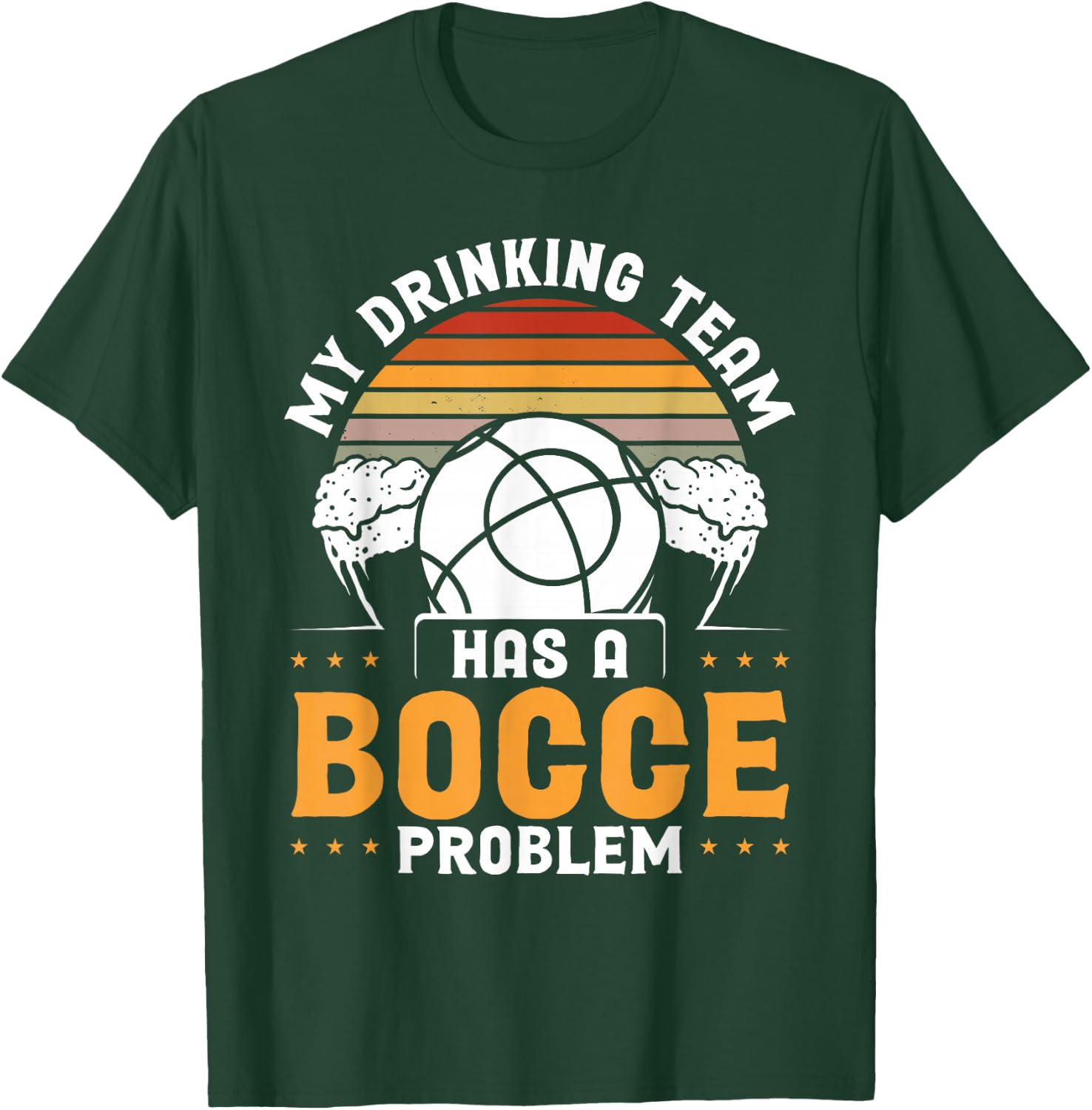 My Drinking Team Has A Bocce Problem T-Shirt - T-Shirt | Forest