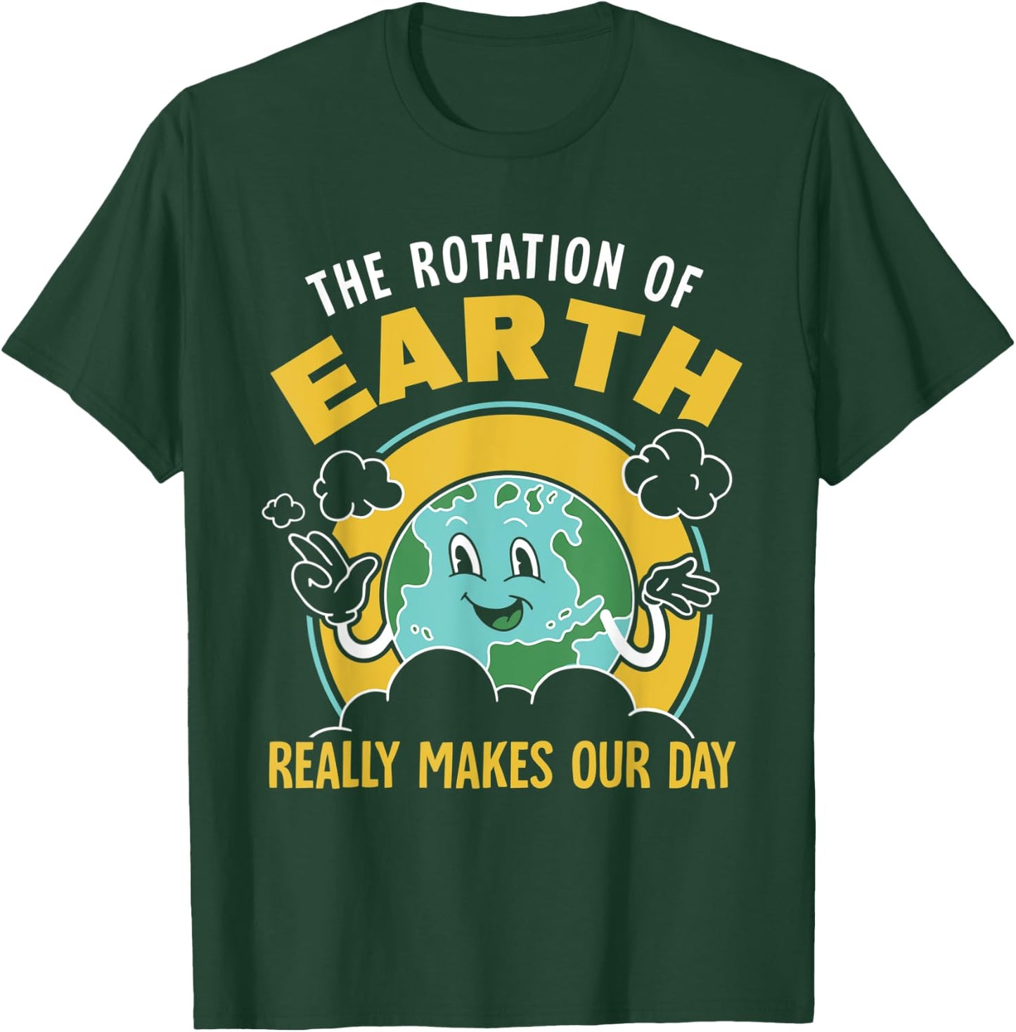 The Rotation Of Earth Really Makes Our Day Science Teacher T-Shirt - T-Shirt | Forest