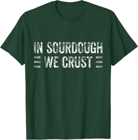 Sourdough Bread Baker T-Shirt - T-Shirt | Forest
