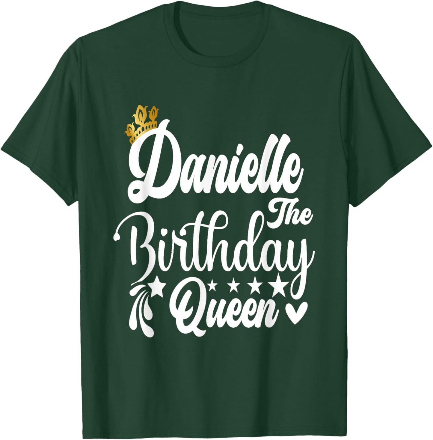 Danielle The Birthday Queen Happy Birthday Shirt T-Shirt - T-Shirt | Forest