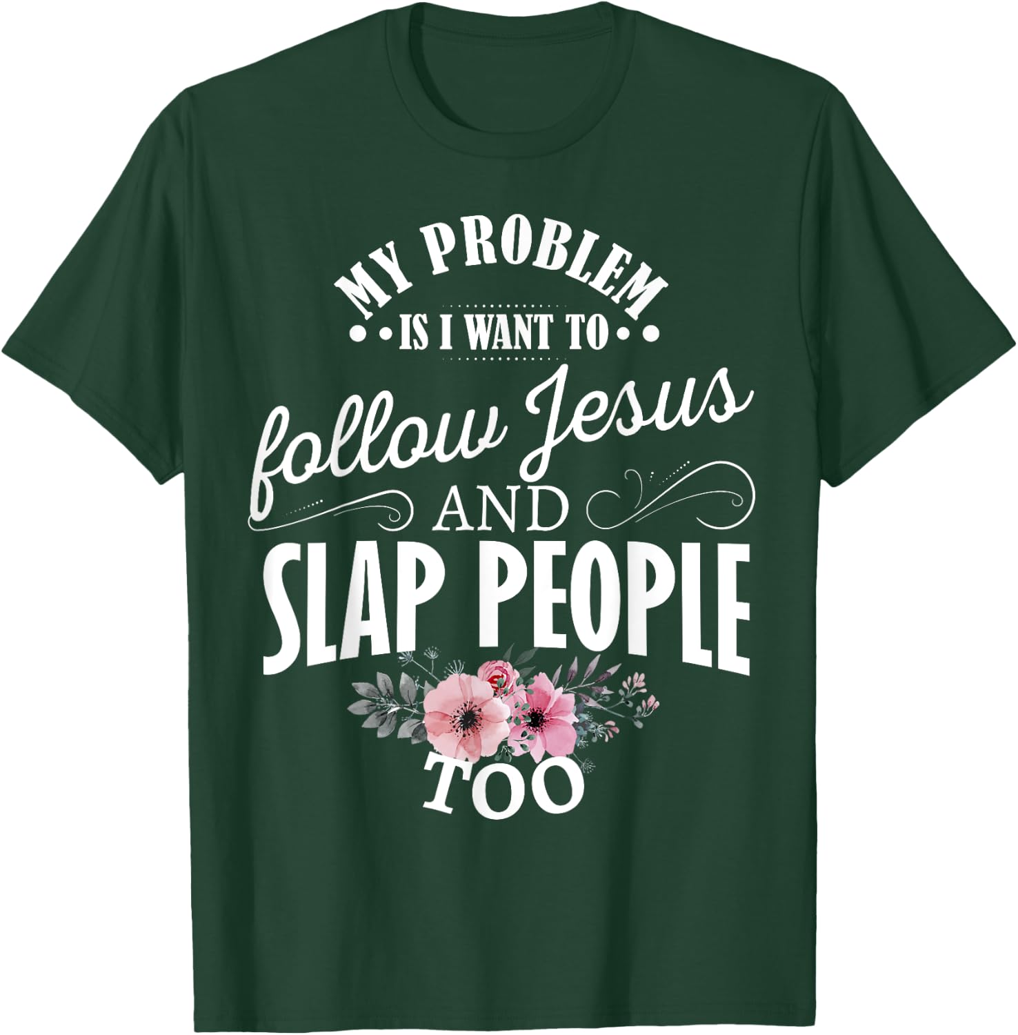My problem is I want to follow Jesus and slap people too T-Shirt - T-Shirt | Forest
