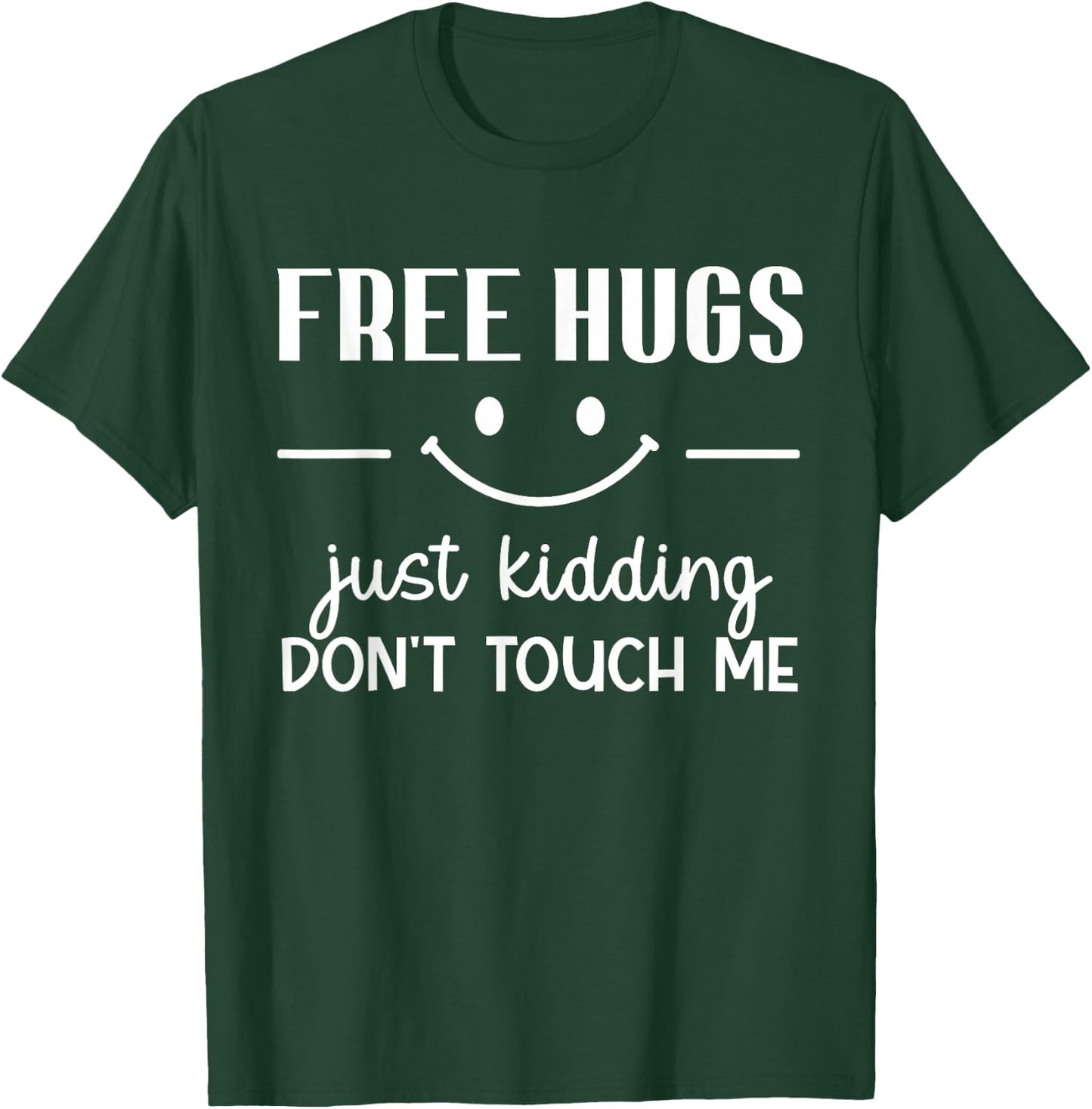 Free Hugs Just Kidding Don't Touch Me Smile Icon T-Shirt - T-Shirt | Forest