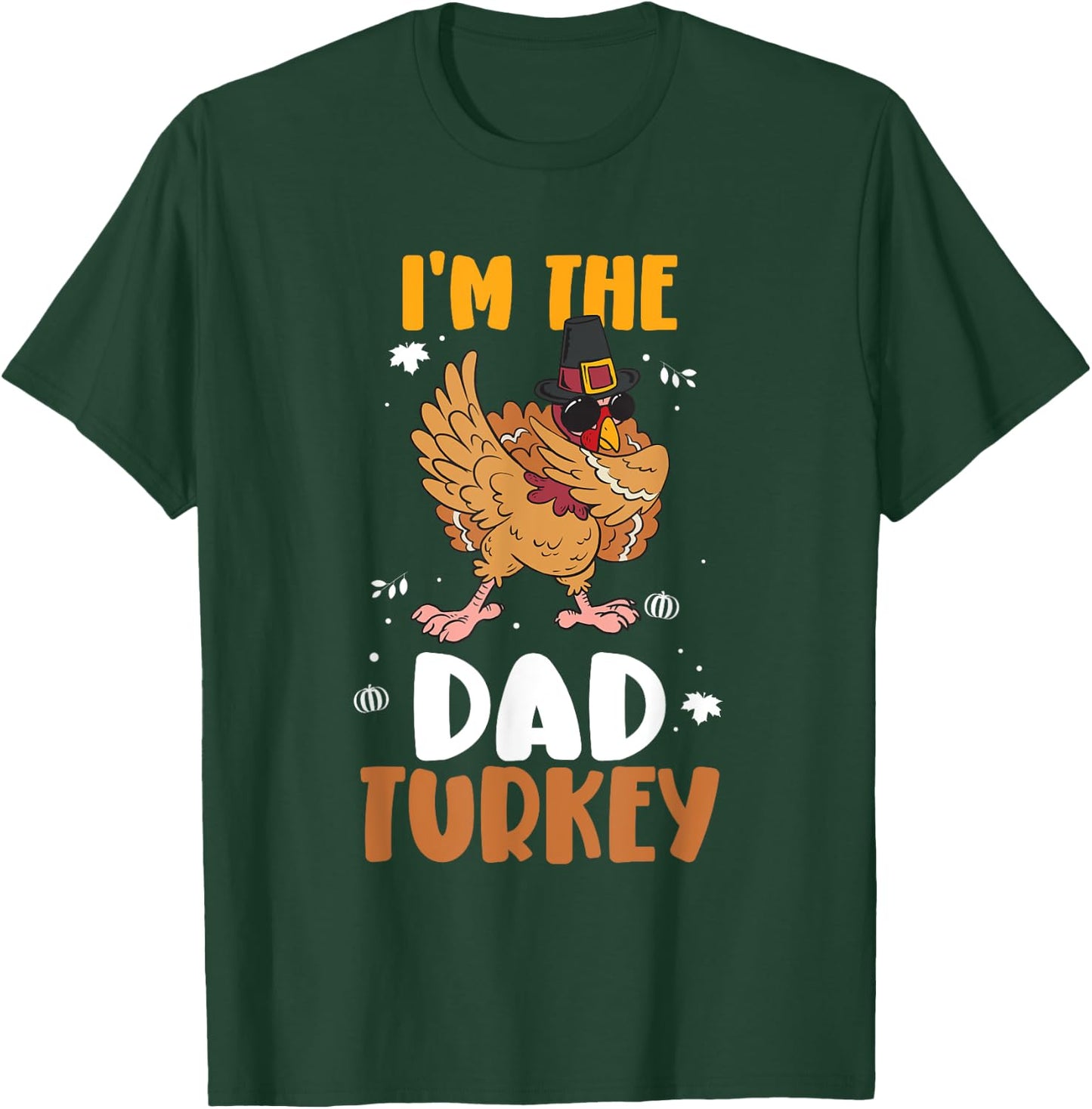 I'm The Dad Turkey - Funny Thanksgiving Father T-Shirt - T-Shirt | Forest