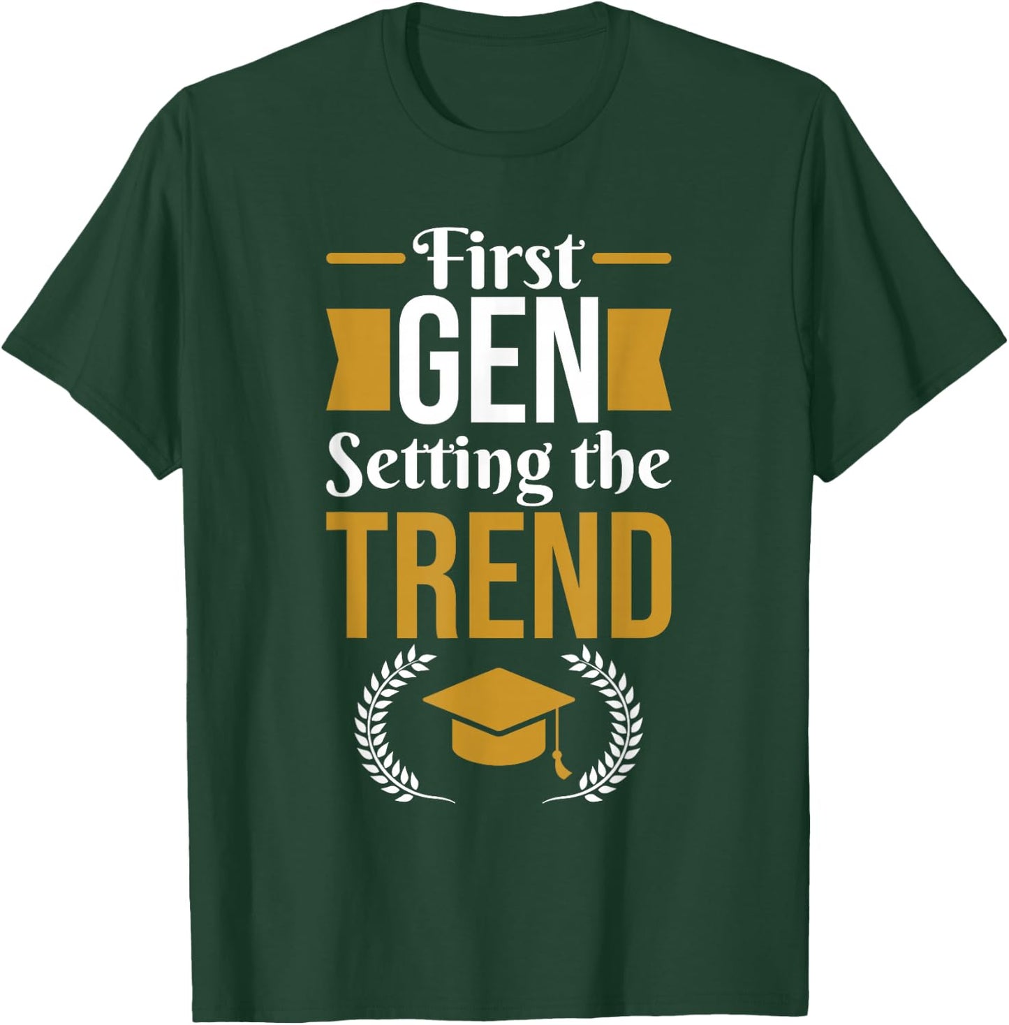 First Generation College Student T-Shirt - T-Shirt | Forest