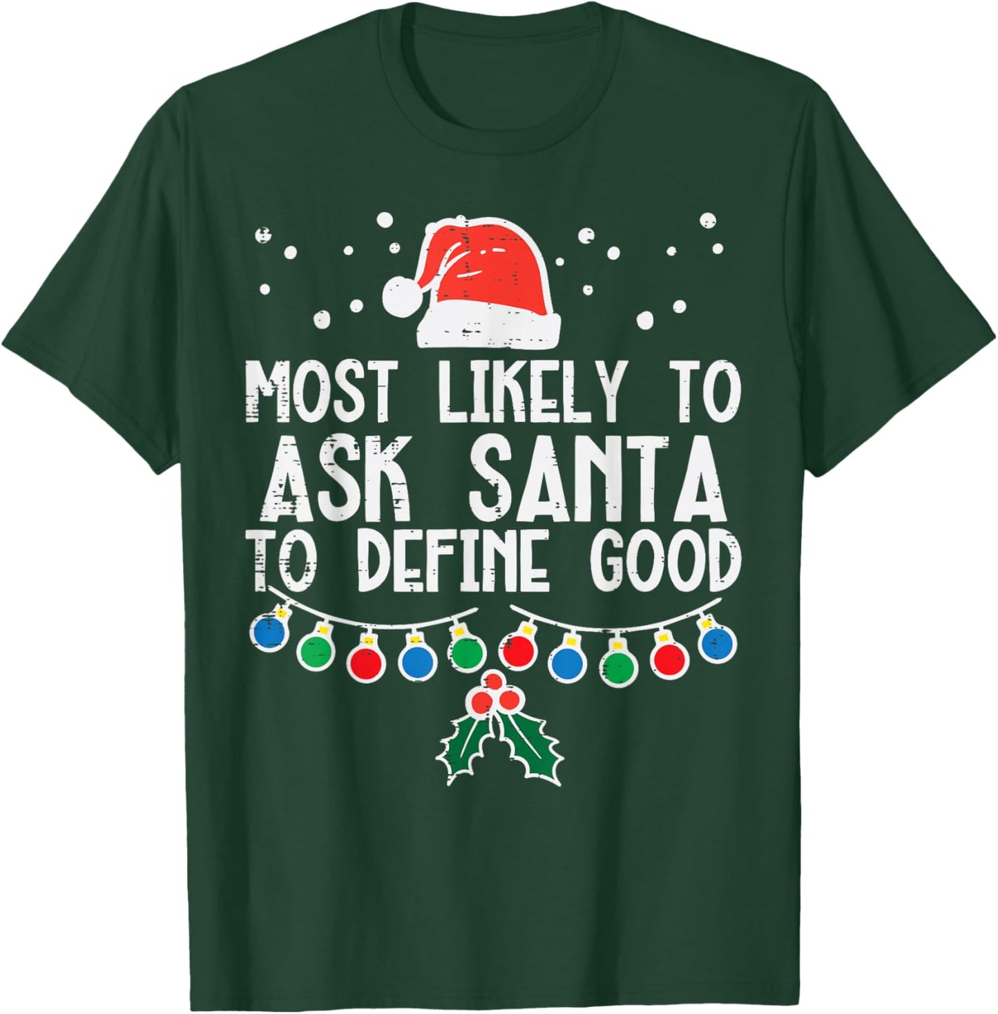 Most Likely To Ask Santa Define Good Funny Christmas Family T-Shirt - T-Shirt | Forest
