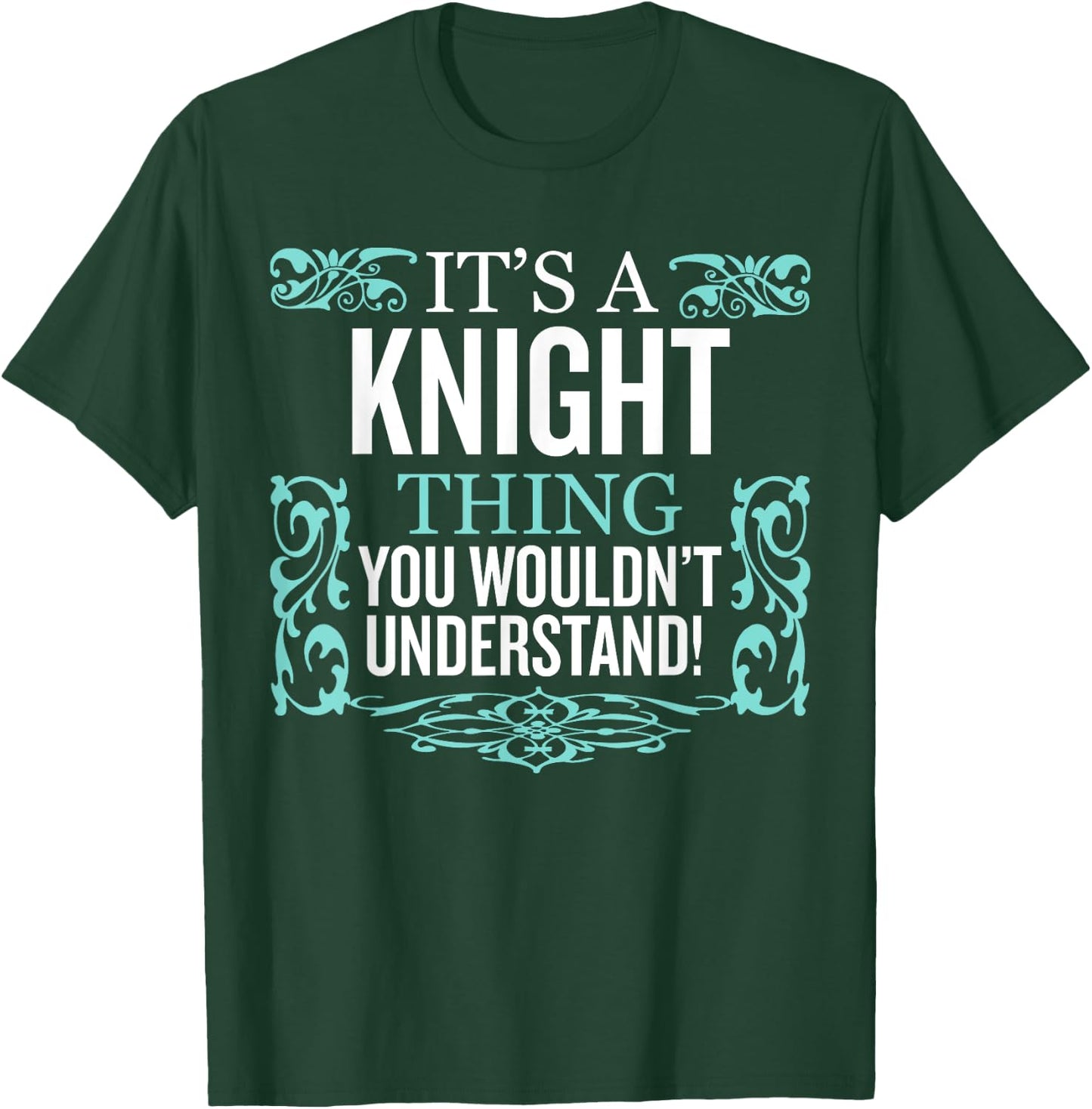 It's Knight Thing You Wouldn't Understand Funny Men Women T-Shirt - T-Shirt | Forest