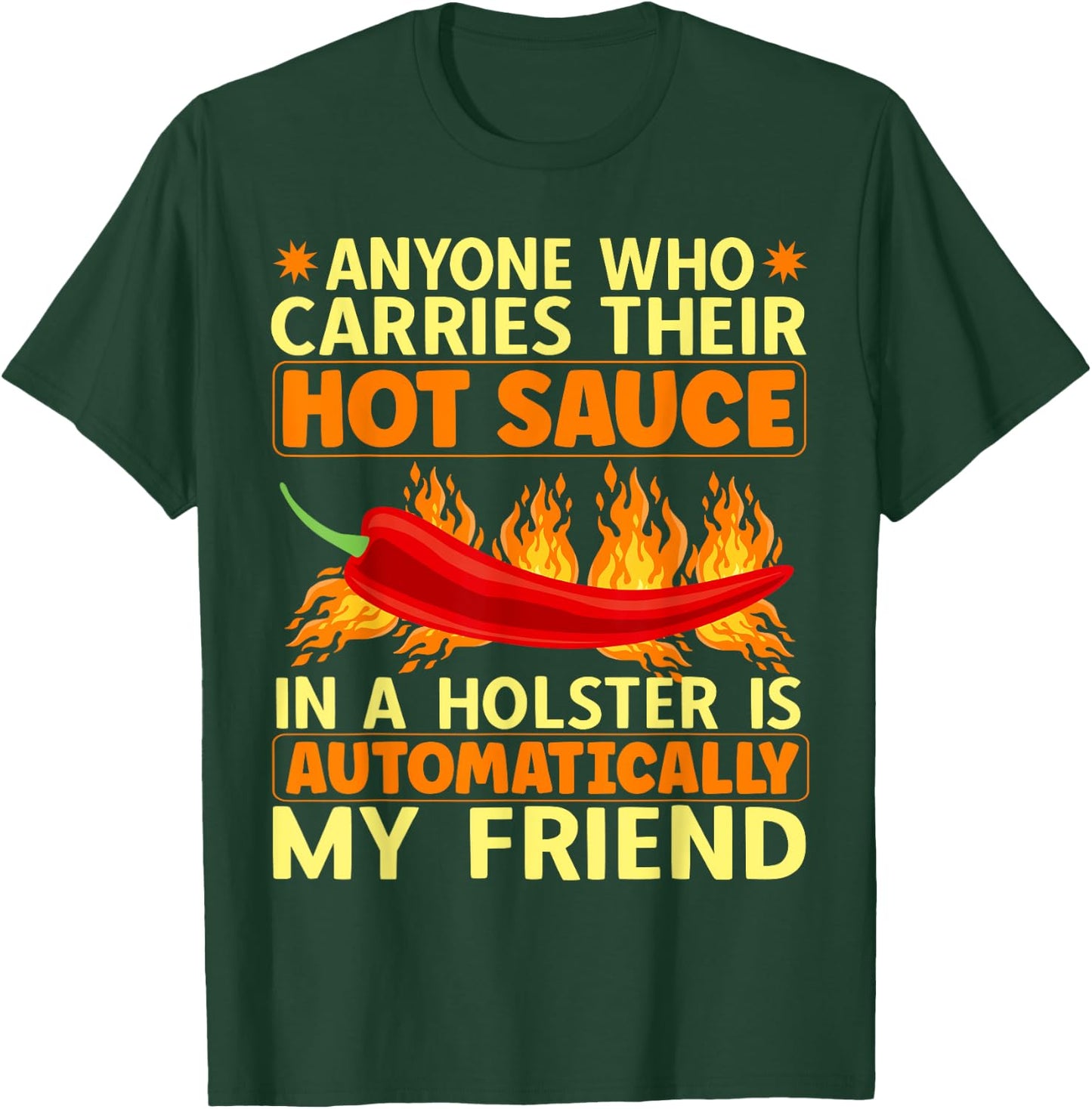 Carry Your Hot Chili Sauce In A Holster Spicy Pepper Food T-Shirt - T-Shirt | Forest