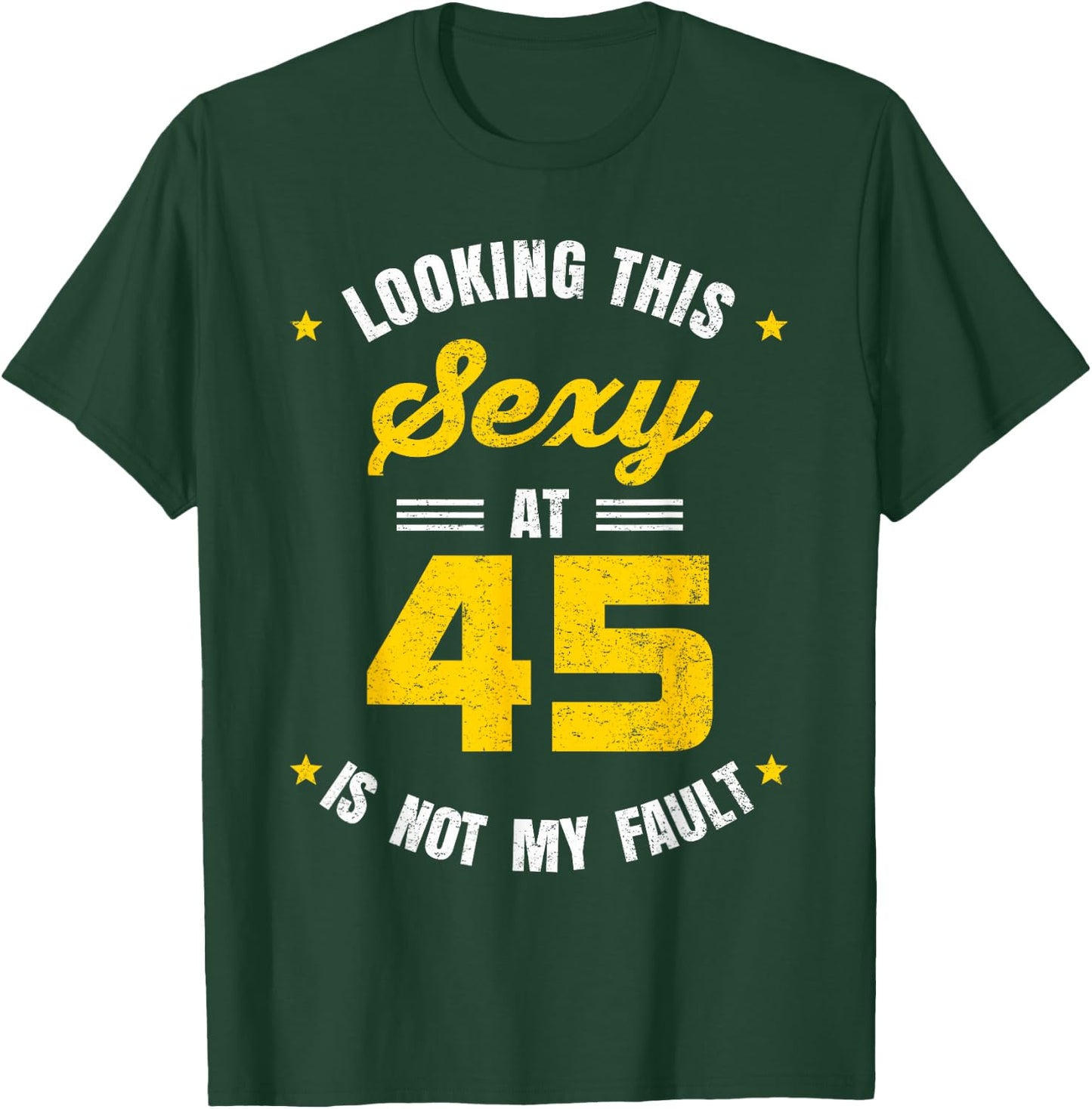 Looking This Sexy at 45 Year Old Birthday 45th Birthday T-Shirt - T-Shirt | Forest
