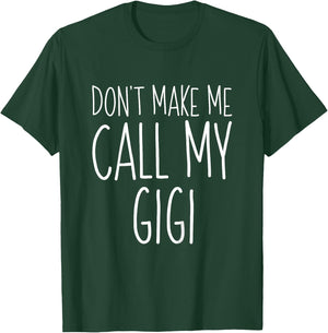 Don't Make Me Call My Gigi Shirt Funny Kids Boy Girl T-Shirt - T-Shirt | Forest