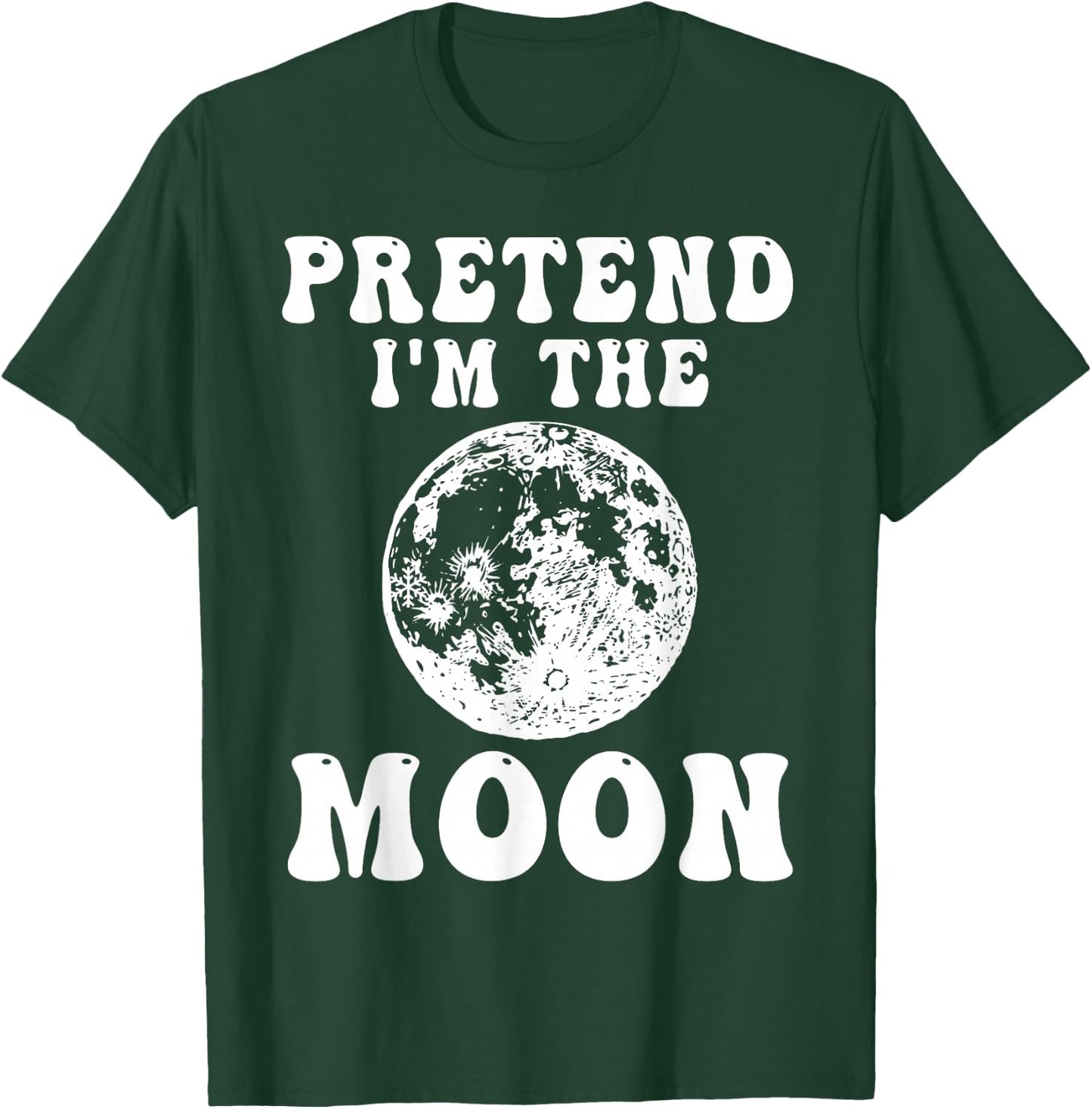 Pretend I'm the Moon Funny Halloween Costume Full Moon T-Shirt - T-Shirt | Forest