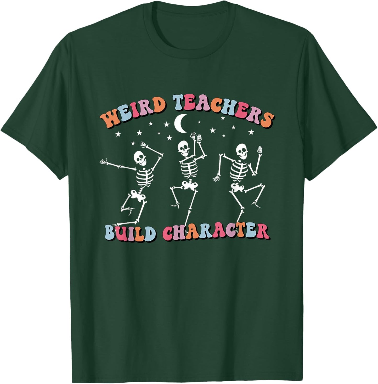 Halloween Skeleton Dancing Weird Teachers Build Character T-Shirt - T-Shirt | Forest