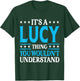 It's A Lucy Thing Wouldn't Understand Girl Name Lucy T-Shirt - T-Shirt | Forest