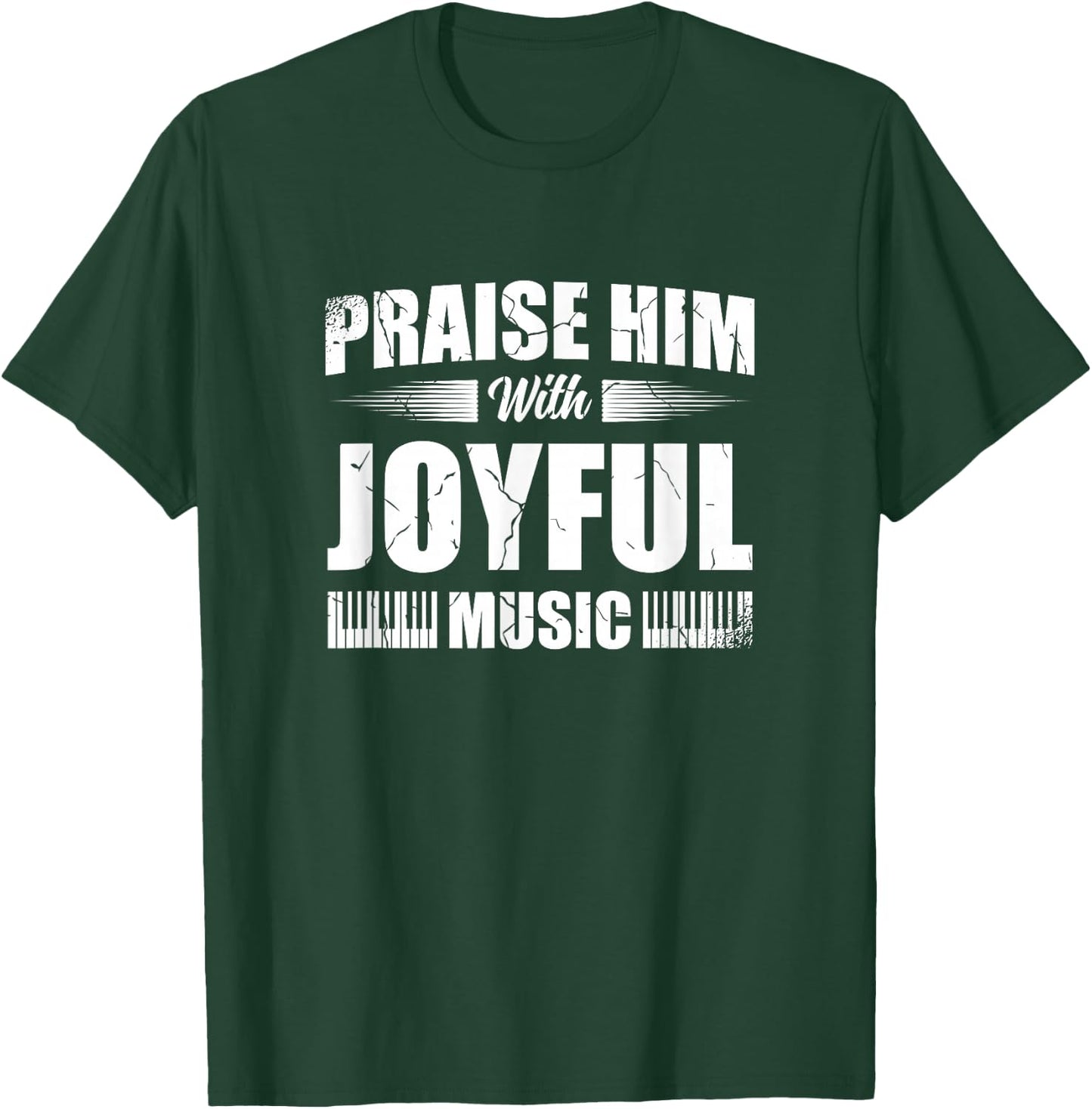 Praise Him With Joyful Music Piano Player Christian Believer T-Shirt - T-Shirt | Forest