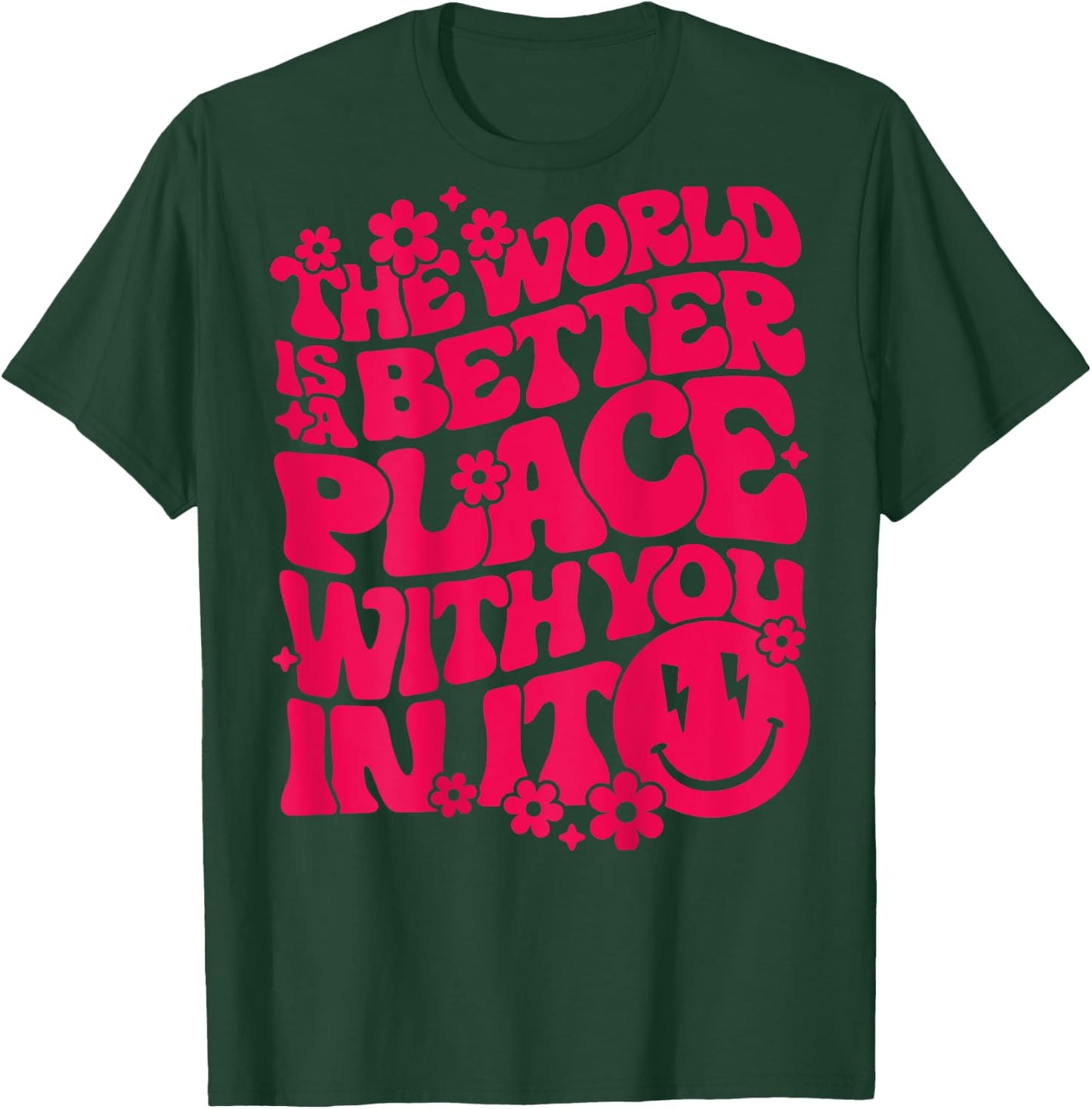 The World Is A Better Place With You In It Preppy Trendy T-Shirt - T-Shirt | Forest