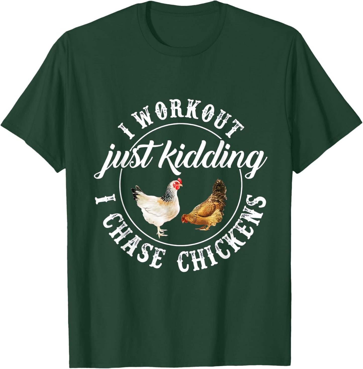 I Workout Just Kidding I Chase Chickens Costume T-Shirt - T-Shirt | Forest
