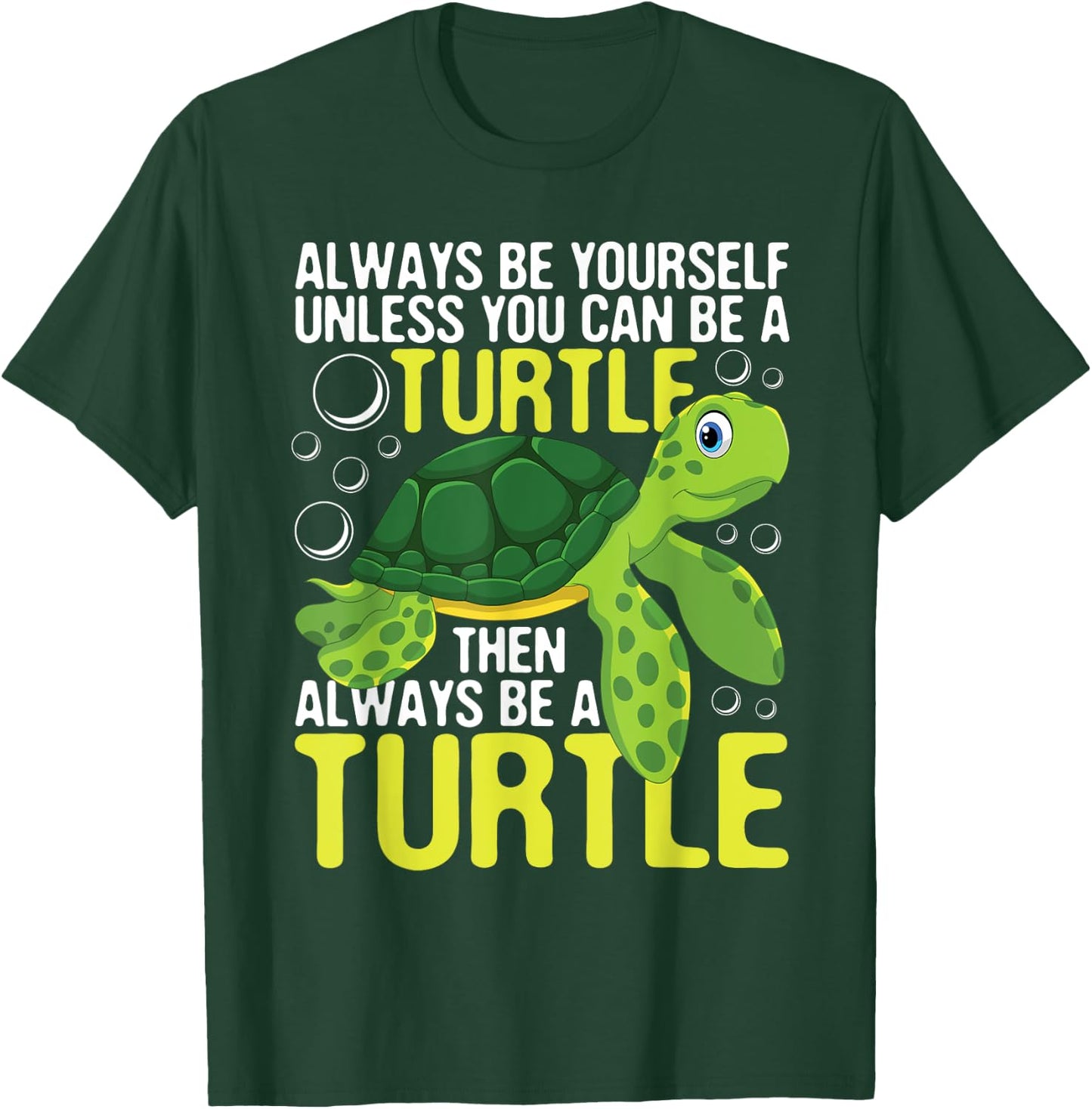 Always Be Yourself Unless You Can Be A Turtle - Pet Lover T-Shirt - T-Shirt | Forest