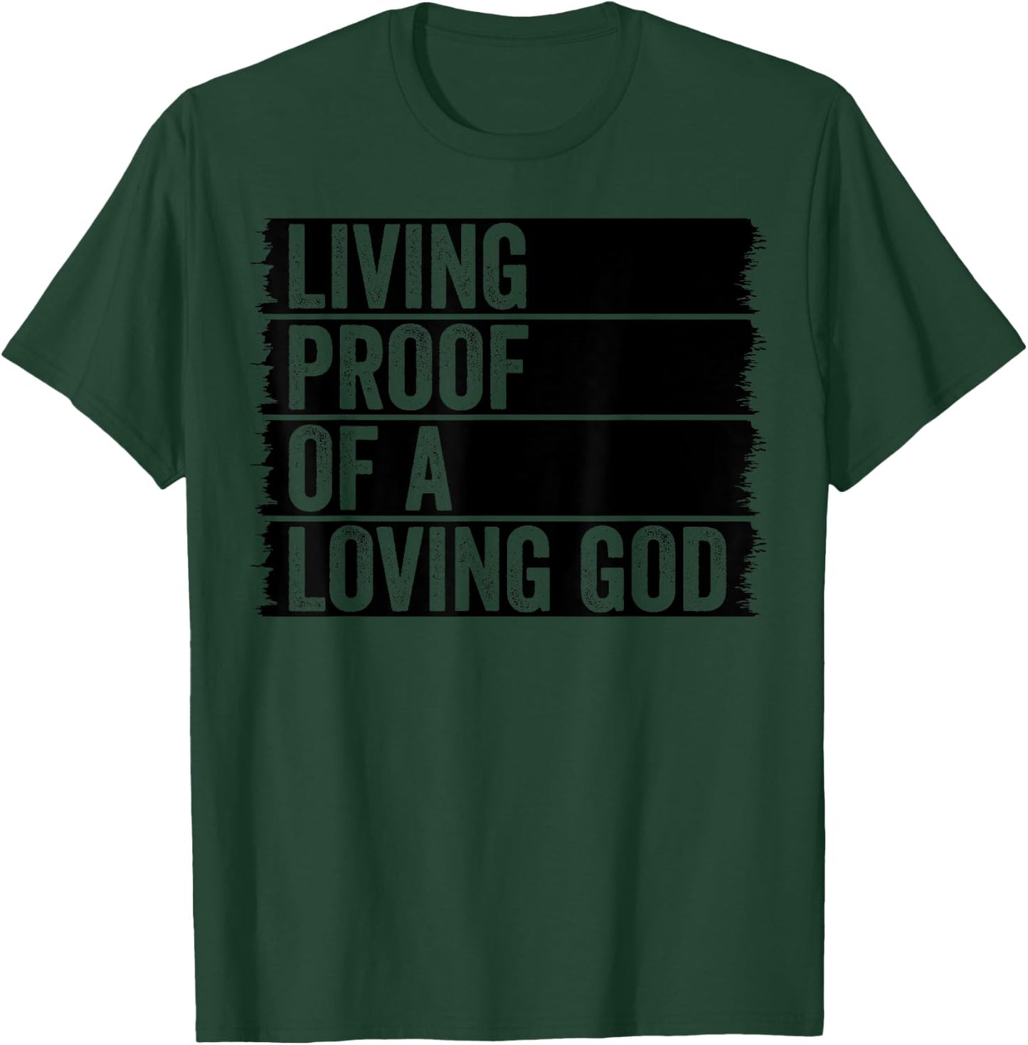 Jesus Christian Worship Faith Living Proof Of A Loving God T-Shirt - T-Shirt | Forest