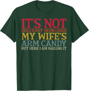 It's Not Easy Being My Wife's Arm Candy Retro T-Shirt - T-Shirt | Forest