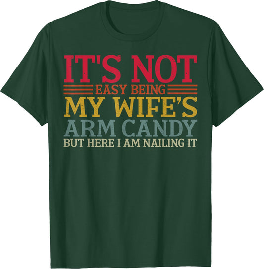 It's Not Easy Being My Wife's Arm Candy Retro T-Shirt - T-Shirt | Forest