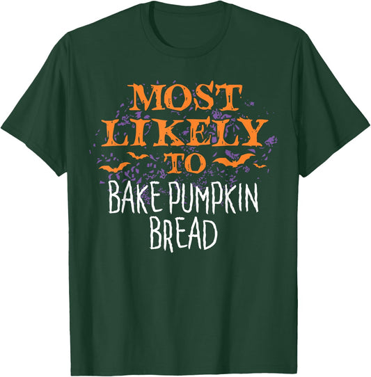 Most Likely To Halloween Bake Pumpkin Bread Matching T-Shirt - T-Shirt | Forest
