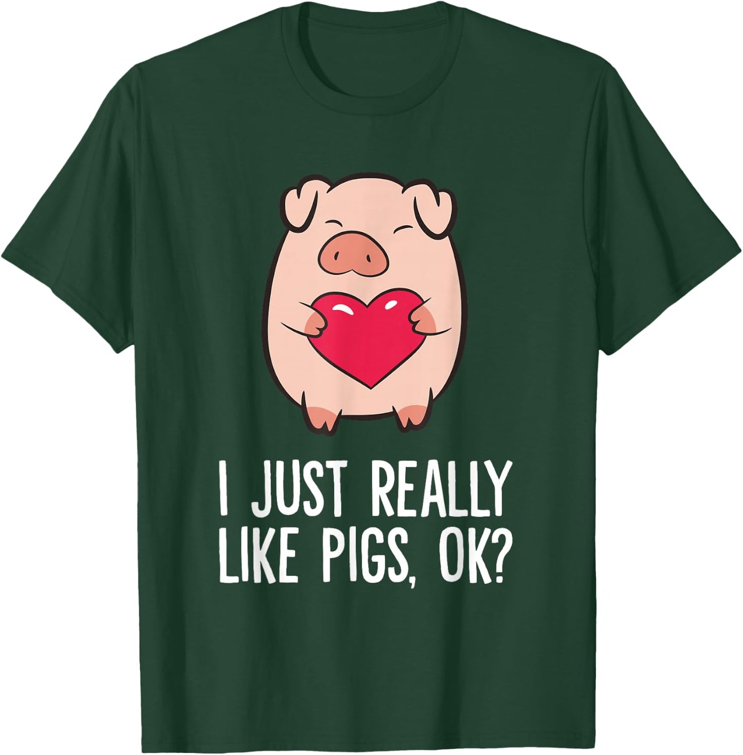 Pigs Lover I Just Really Like Pigs, OK? I Love Pigs T-Shirt - T-Shirt | Forest